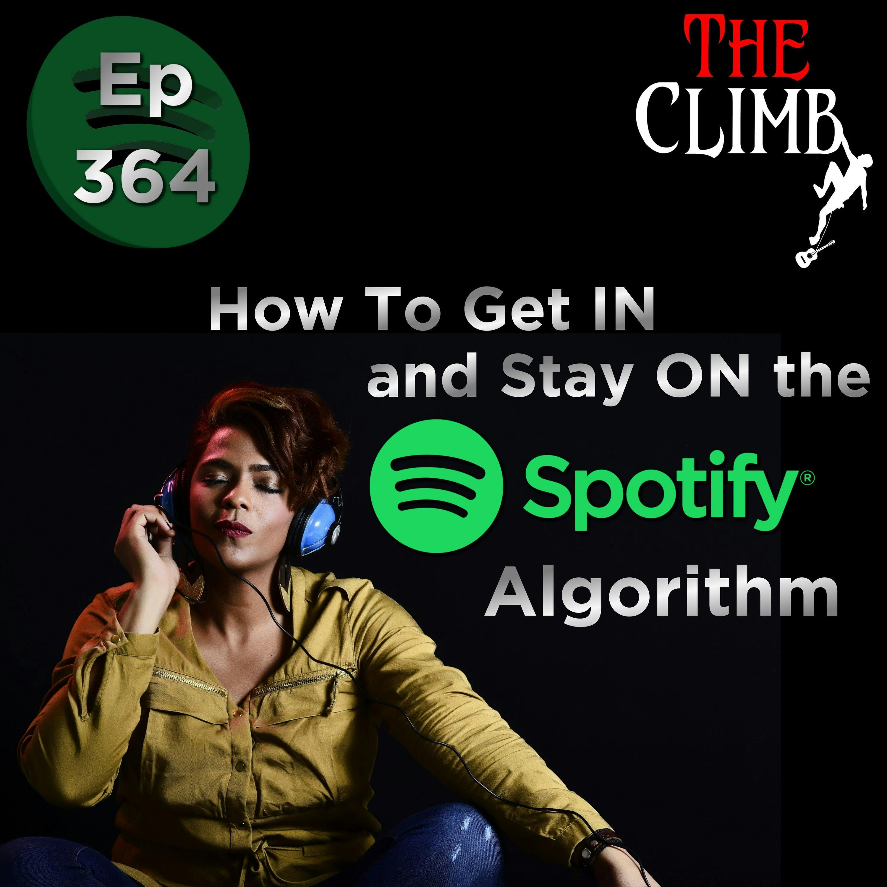 Ep 364: How To Get IN and Stay ON The Spotify Algorithm
