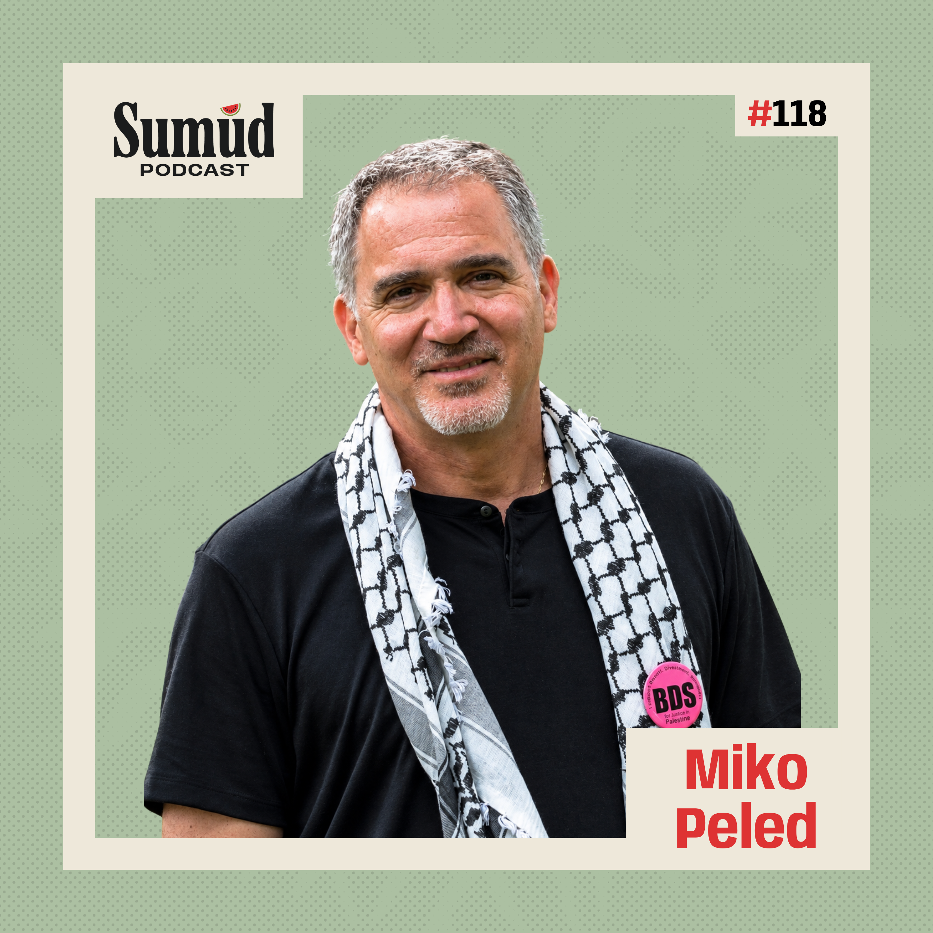 Miko Peled: 'The General’s Son' Who Chose Palestine |  Sumud Podcast