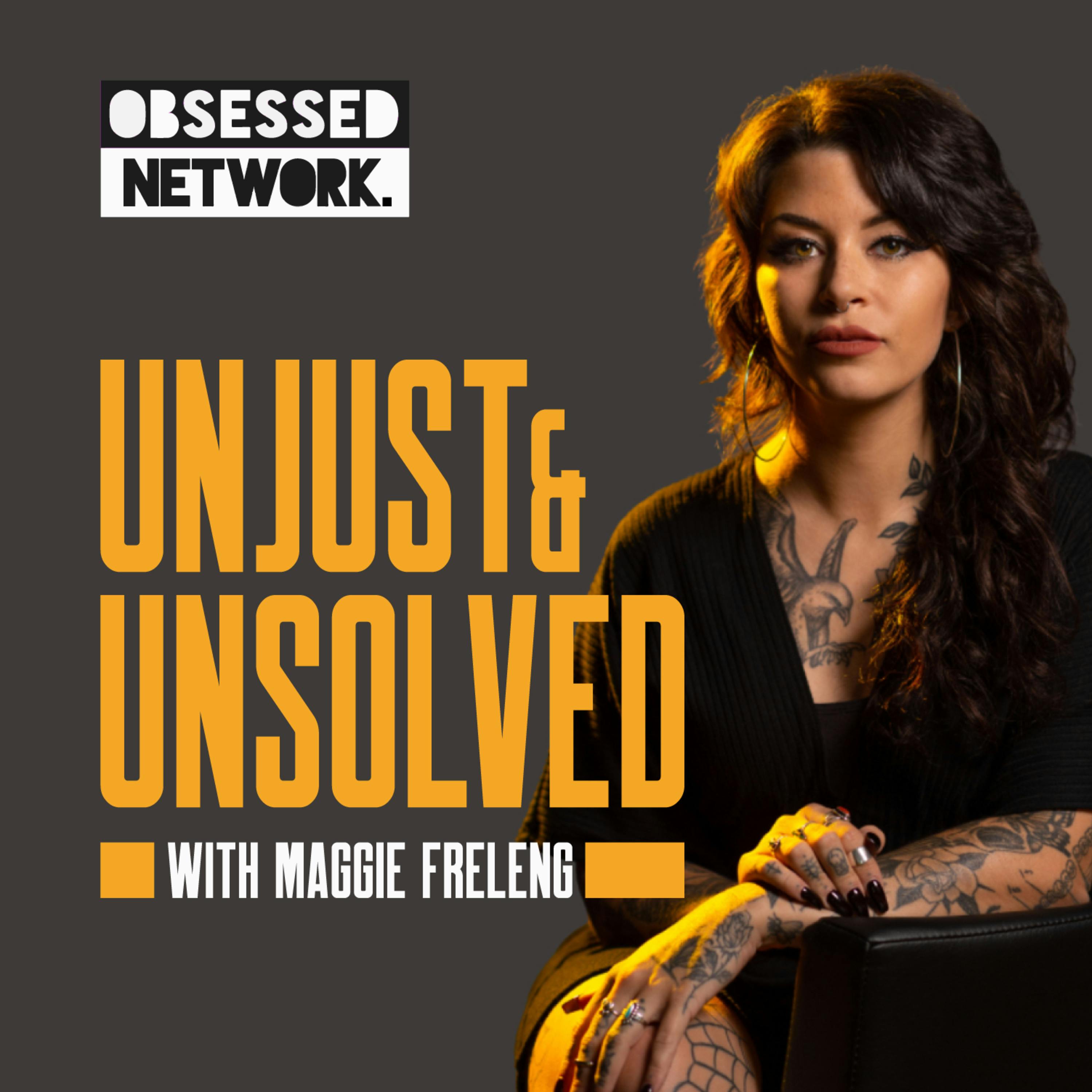 189 // Unjust & Unsolved with Maggie Freleng