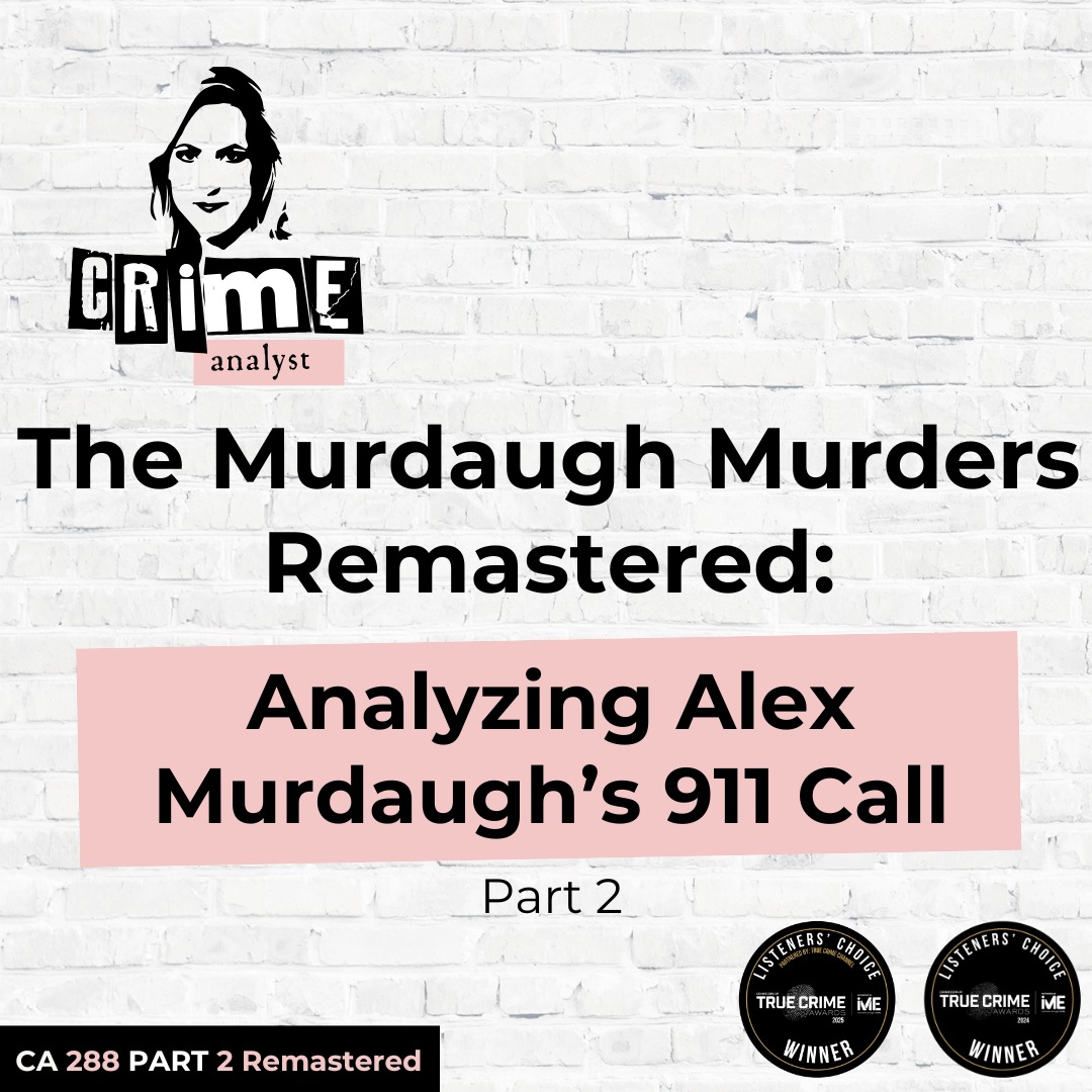 Ep 288: The Murdaugh Murders REMASTERED: Analyzing Alex Murdaugh’s 911 Call, Part 2