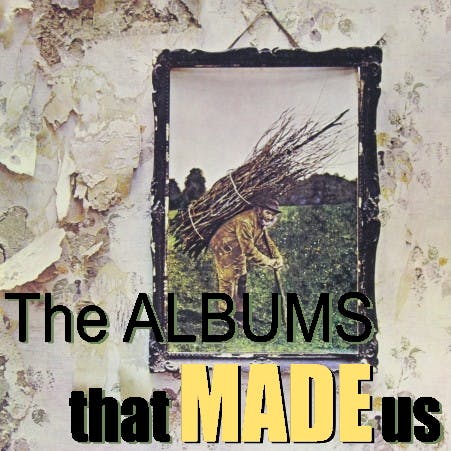 The Albums That Made Us – Led Zeppelin "IV" with special guest Christy Alexander Hallberg