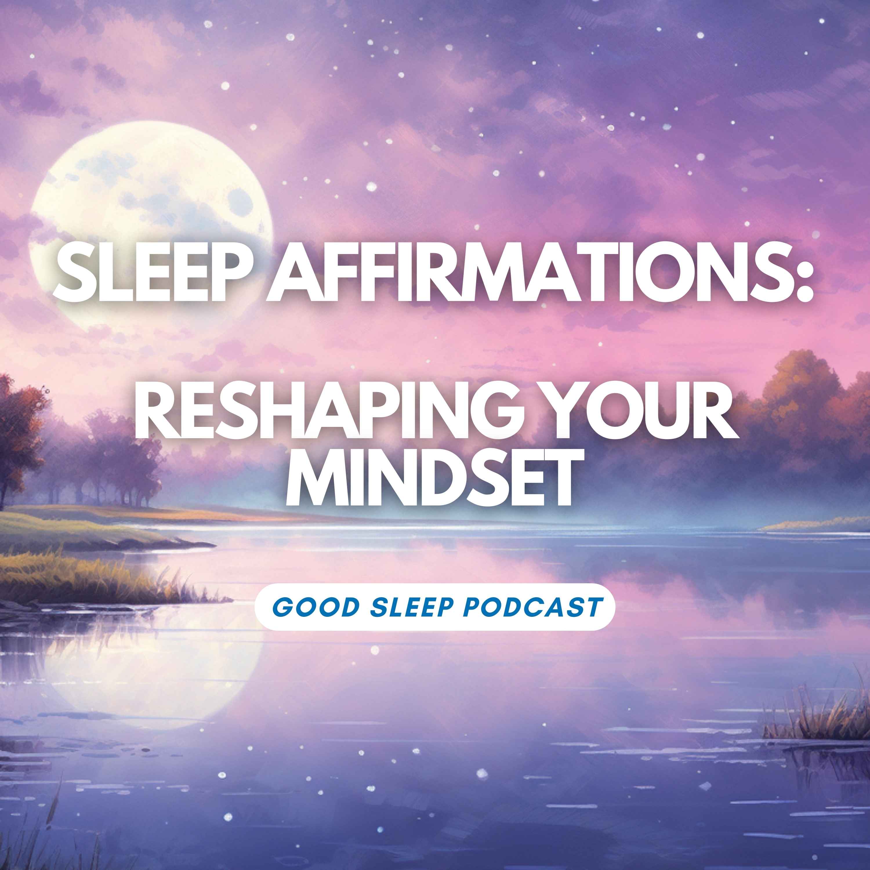 "I AM" Sleep Affirmations: Positive Mindset and Identity Reprogramming episode artwork