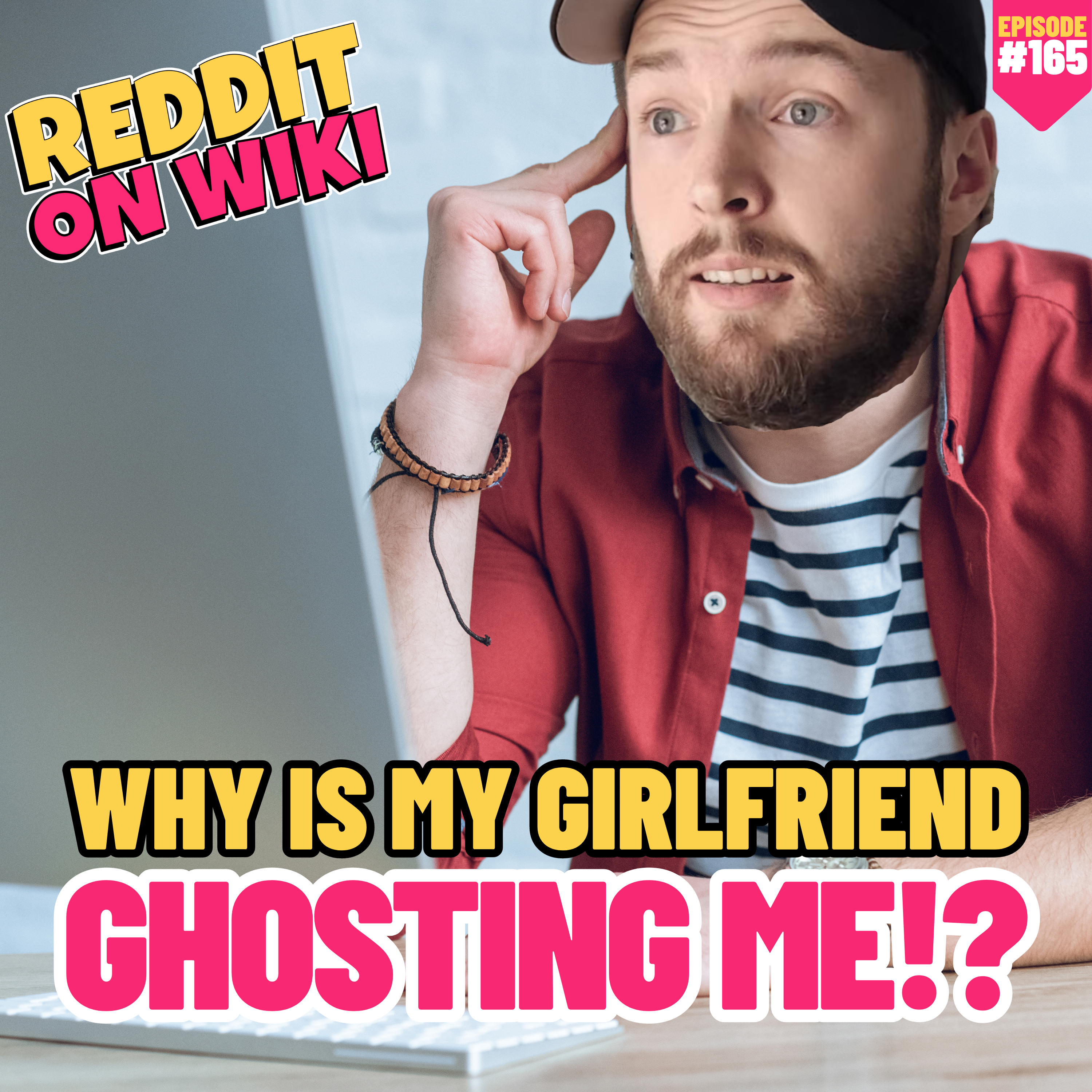 #165: Why Is My GIRLFRIEND GHOSTING Me? | Reddit Readings