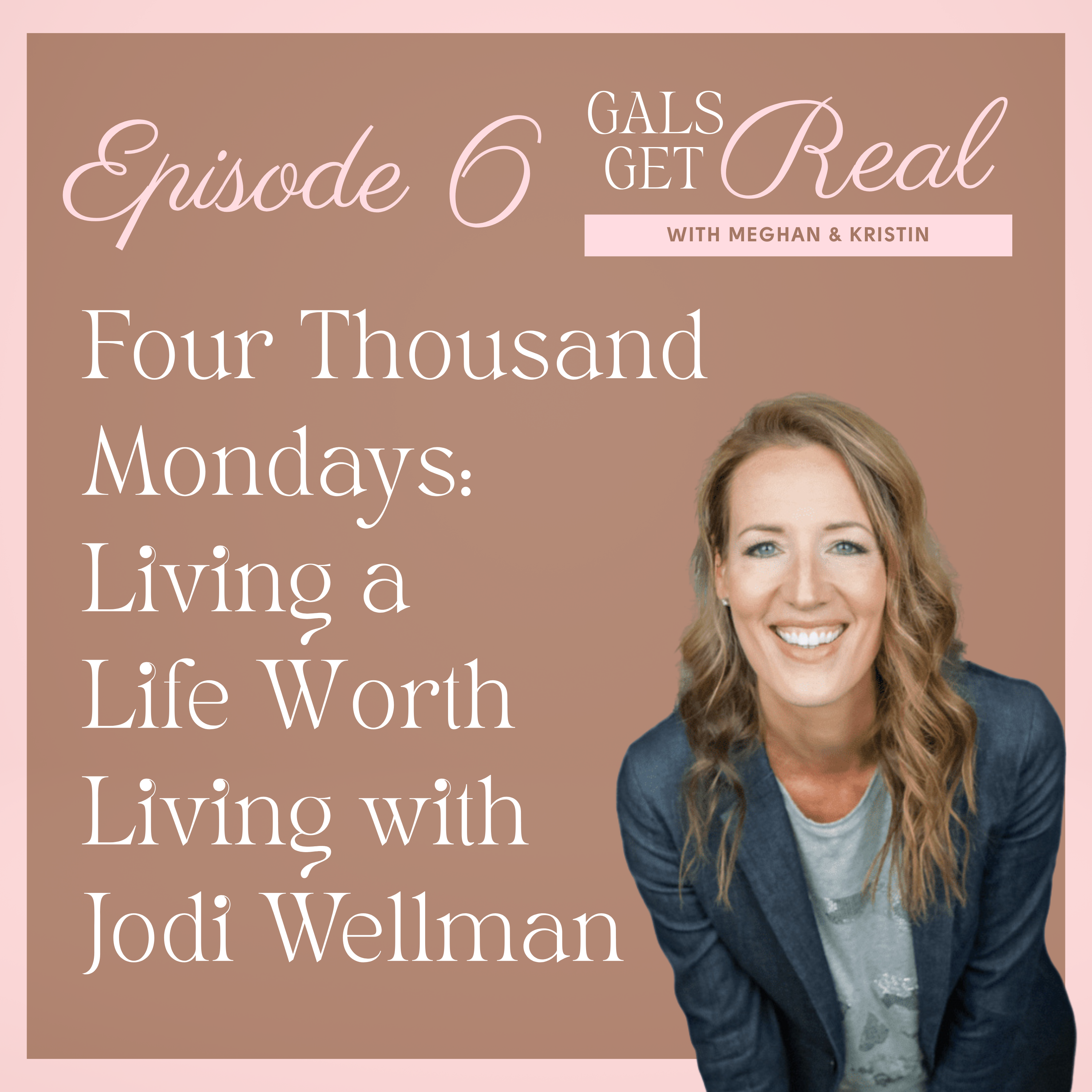 Four Thousand Mondays: Living a Life Worth Living with Jodi Wellman EP 6 episode artwork