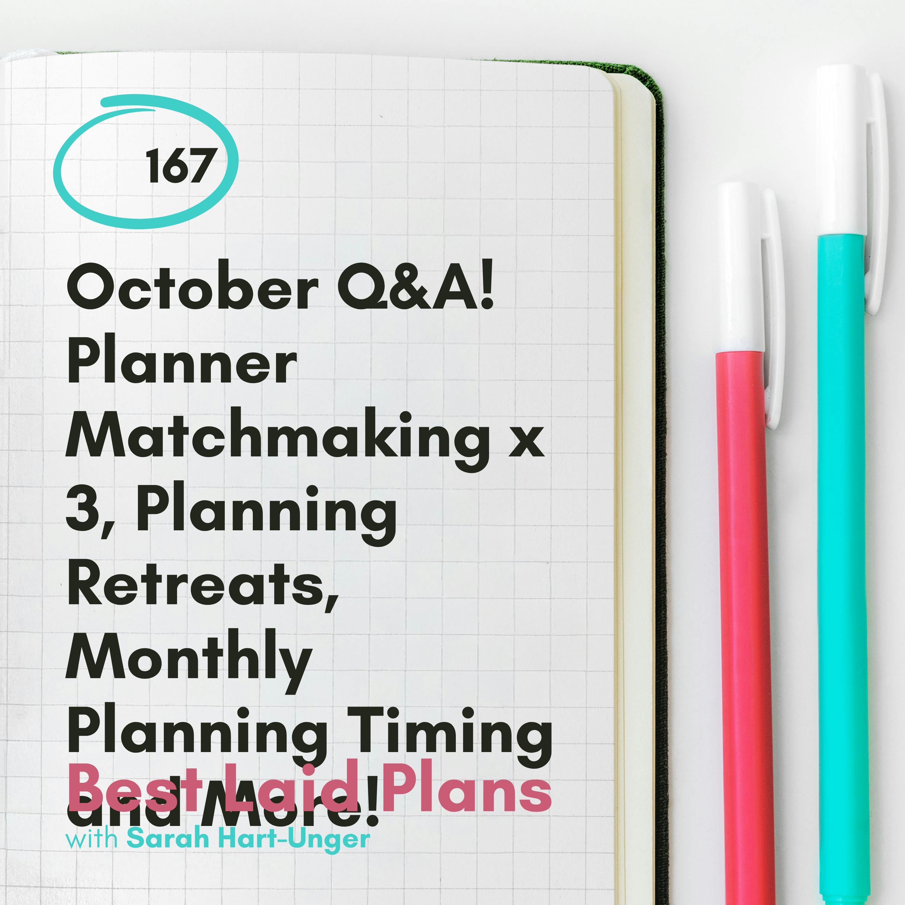 October Q&A! Planner Matchmaking x 3, Planning Retreats, Monthly Planning Timing, Switching Planners, and Bag Discussion EP 167 October Q&A! Planner Matchmaking x 3, Planning Retreats, Monthly Planning Timing, Switching Planners, and Bag Discussion EP 167