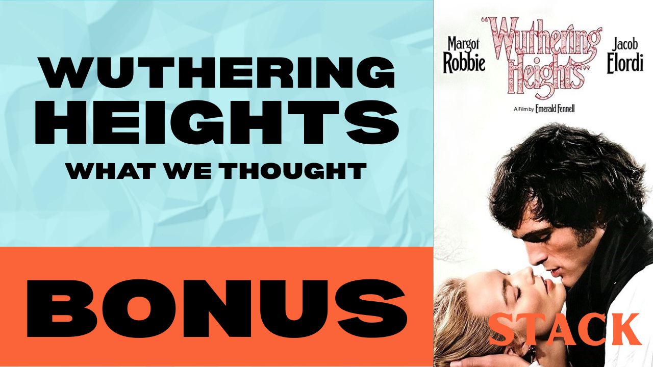 BONUS: Wuthering Heights - What We Thought