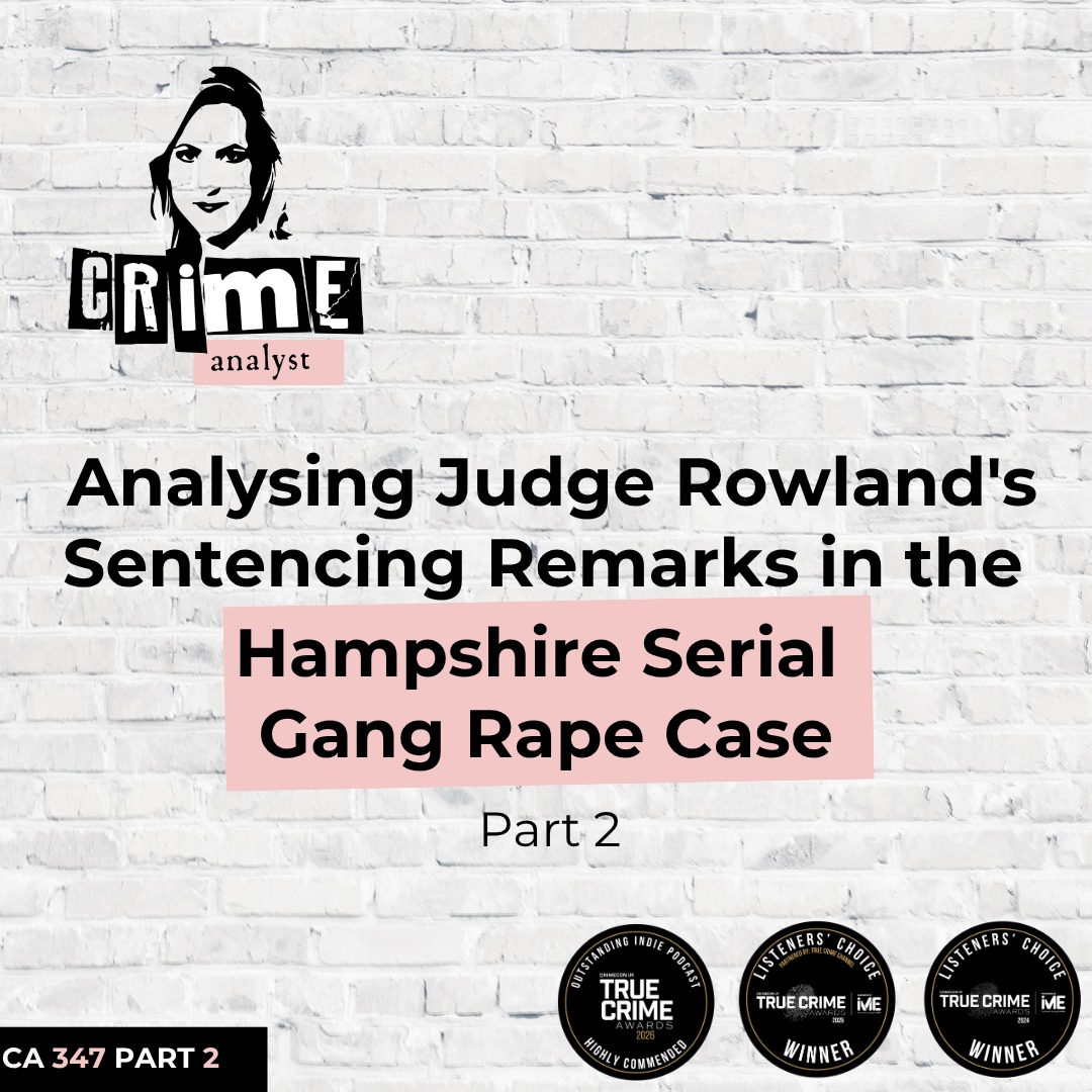 Ep #347: Analysing Judge Rowland's Sentencing Remarks in the Hampshire Gang Rape Case, Part 2