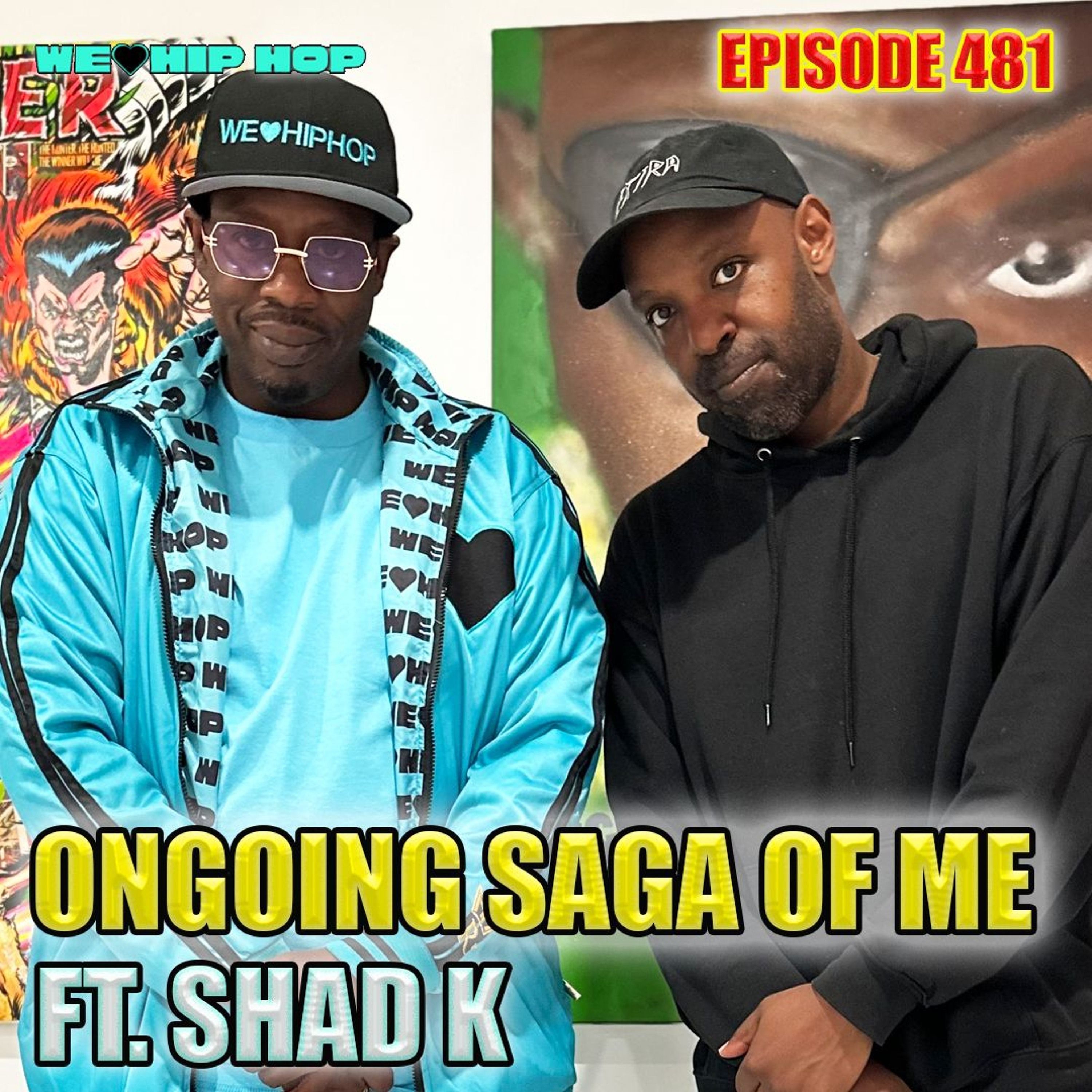 Episode 481 | Ongoing Saga Of Me ft. SHAD K | We Love Hip Hop Podcast episode artwork