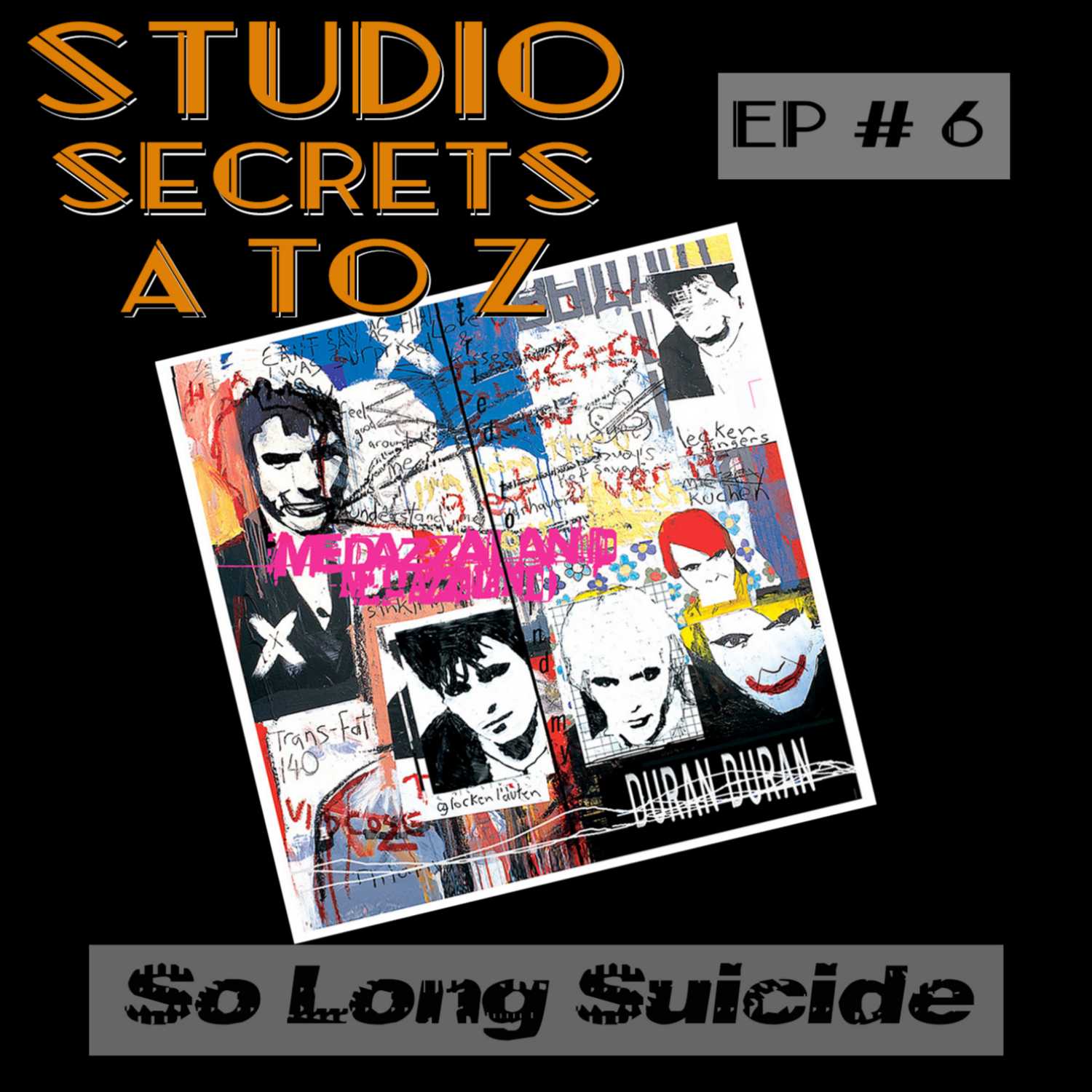 Studio Secrets A to Z - Duran Duran - Medazzaland - So Long Suicide episode artwork