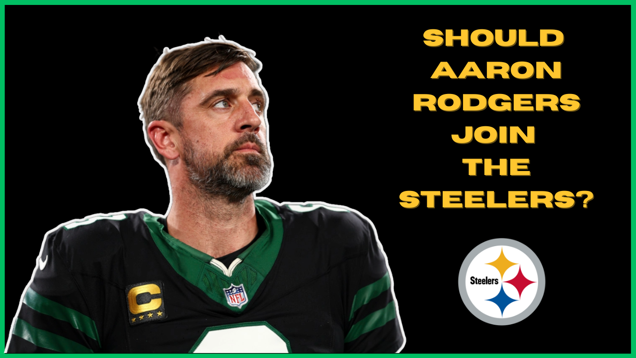 Should Aaron Rodgers Join The Steelers? - FLISP