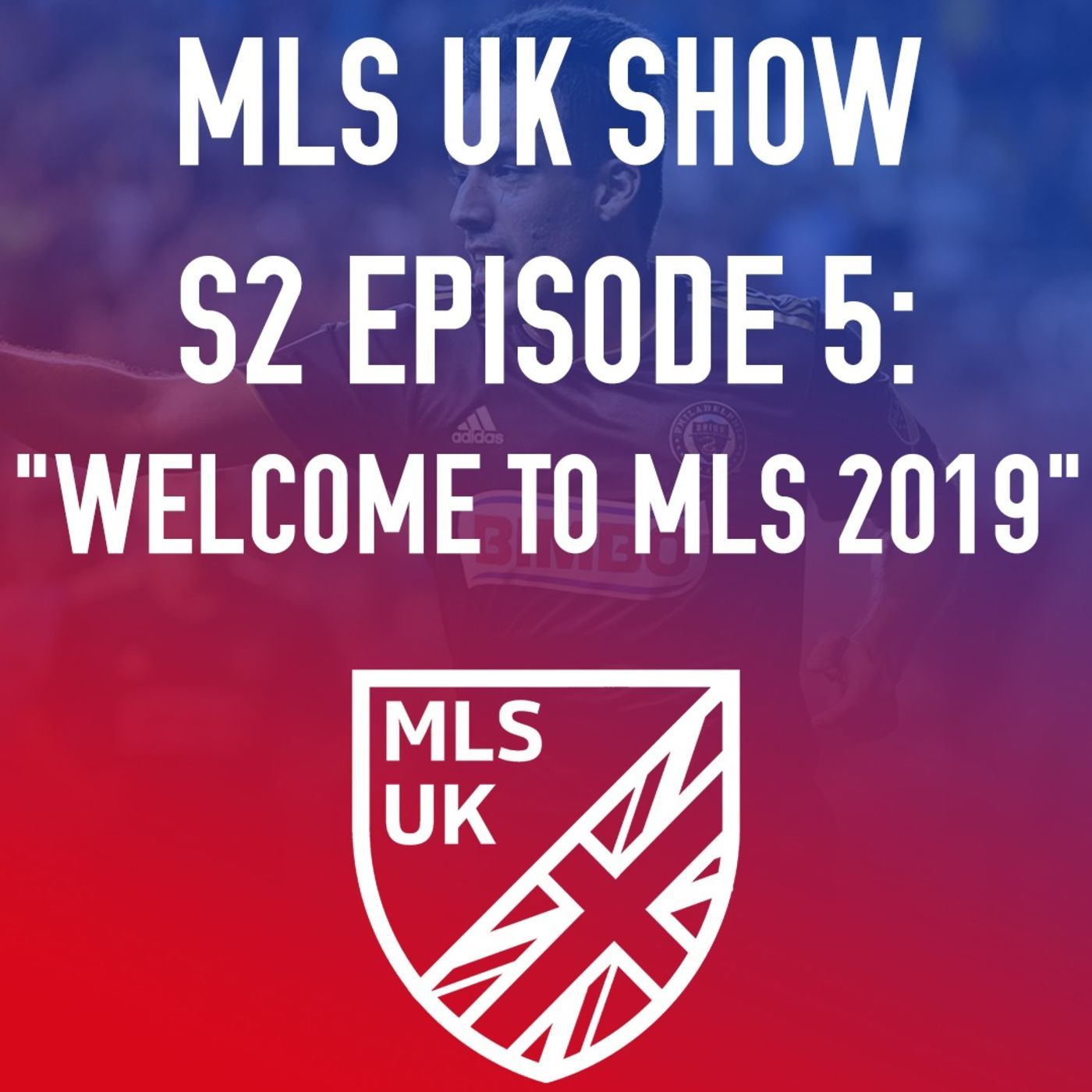 S2 Episode 5: Welcome to MLS 2019! episode artwork