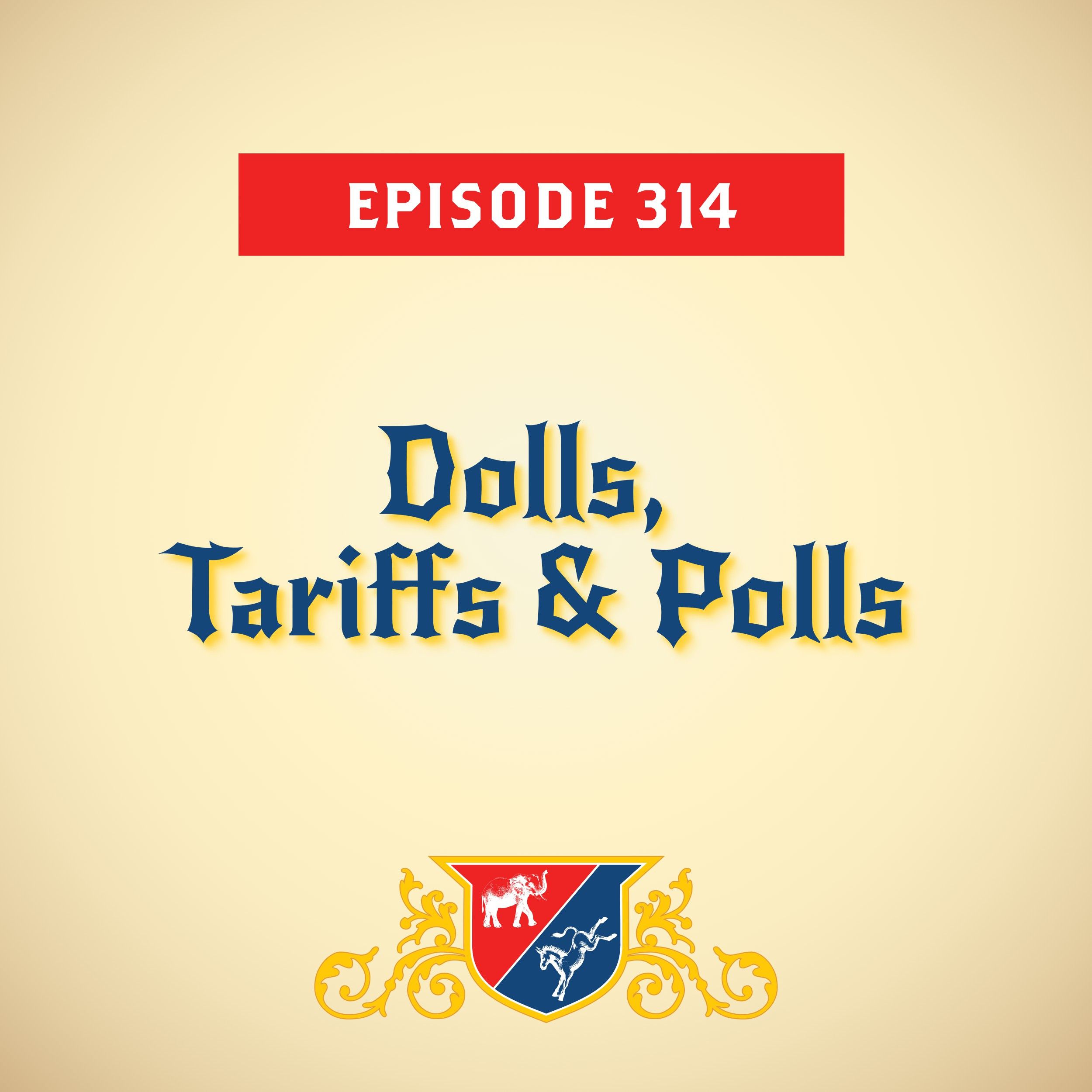 Dolls, Tariffs & Polls