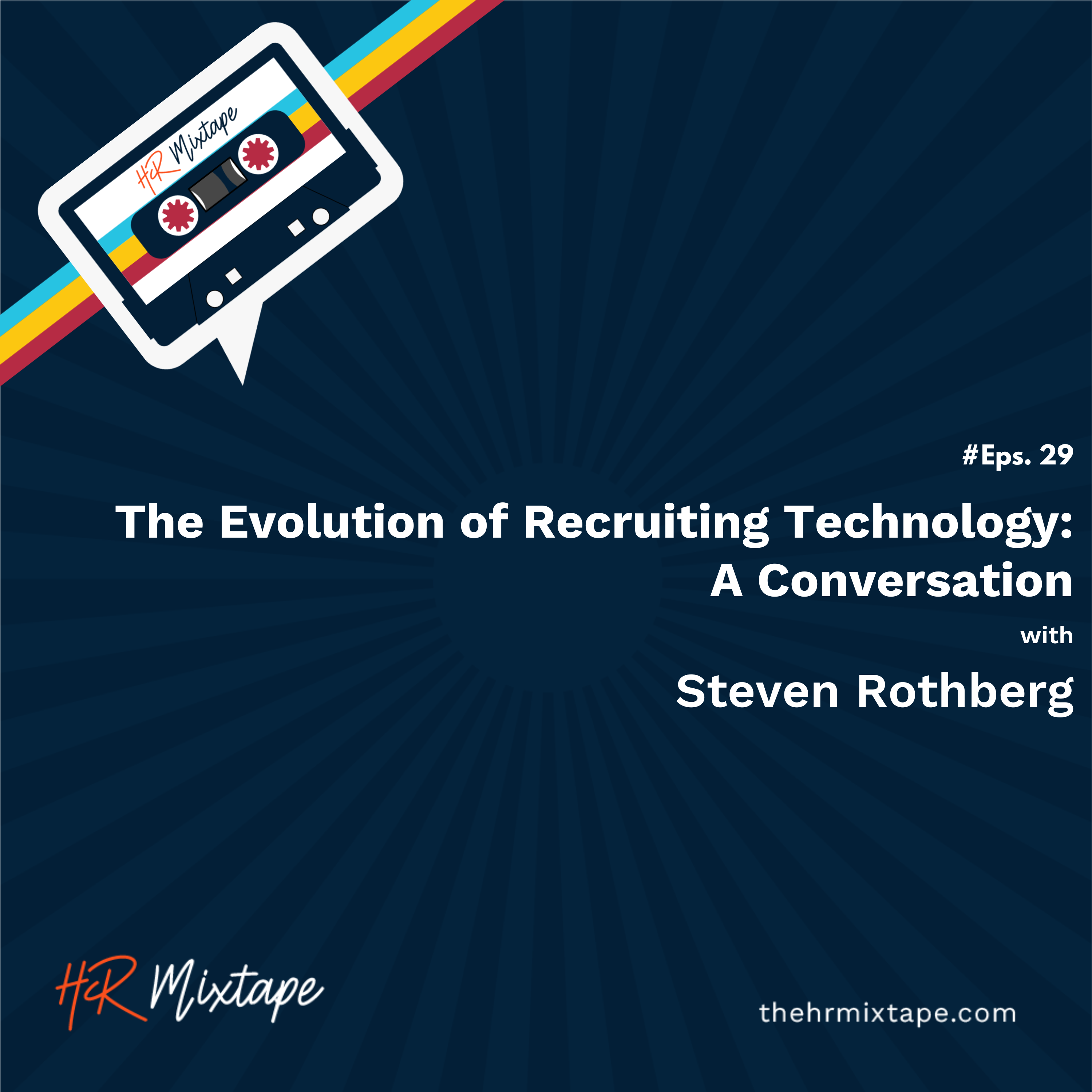 The Evolution of Recruiting Technology: A Conversation with Steven Rothberg episode artwork