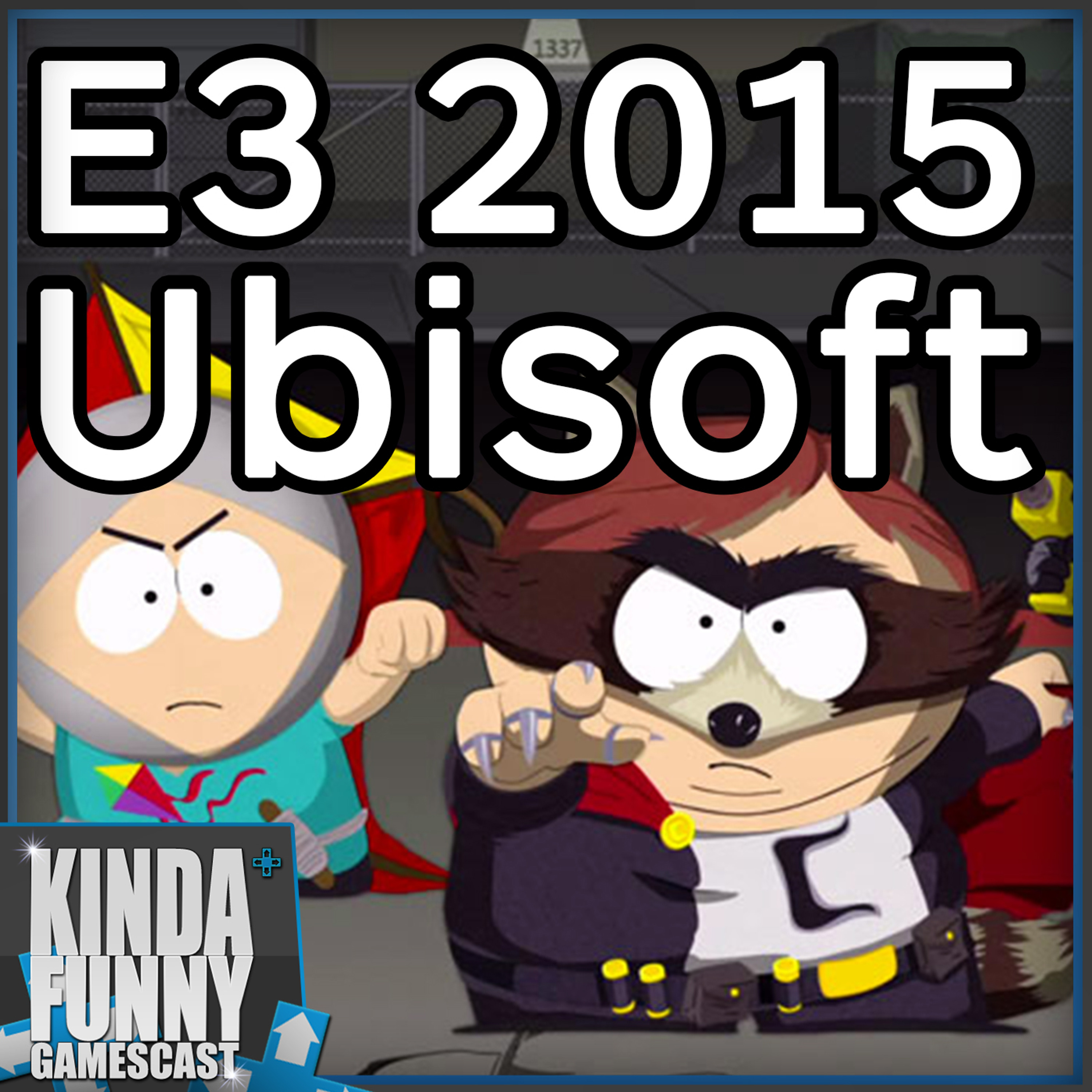 New South Park! Ubisoft Press Conference Reactions! - Kinda Funny Gamescast (E3 2015)