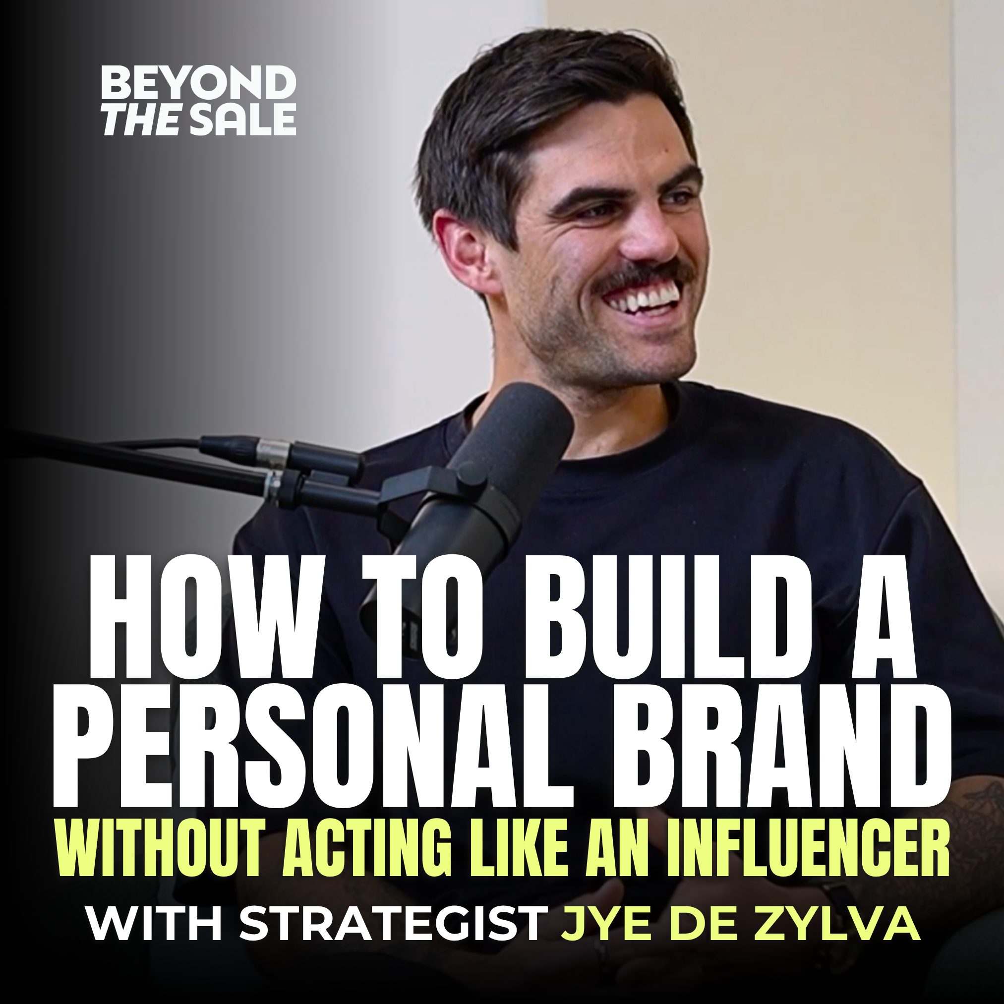 How to Build a Personal Brand Without Acting like an Influencer with Strategist Jye De Zylva