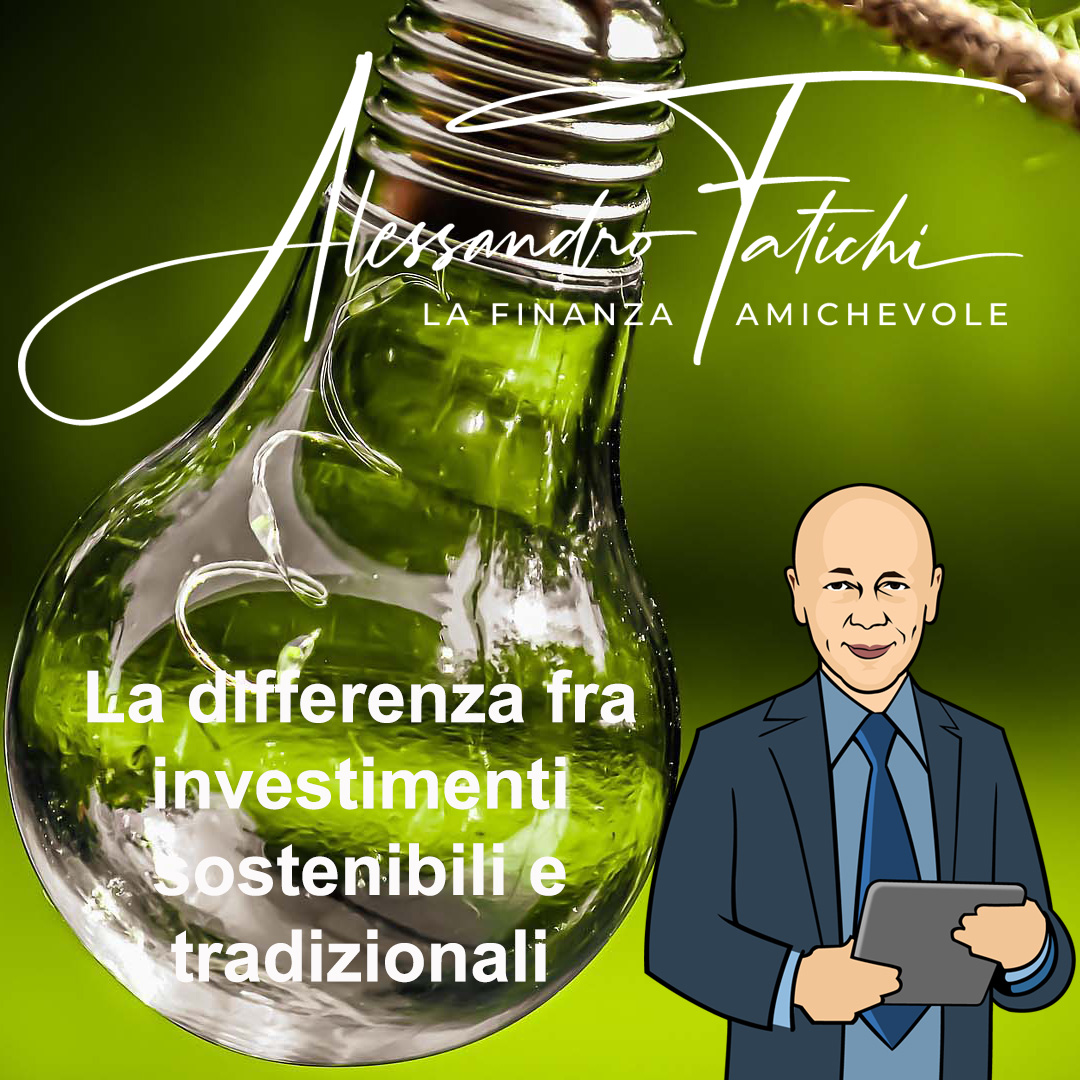 La differenza tra investimenti sostenibili e tradizionali. A che punto siamo?