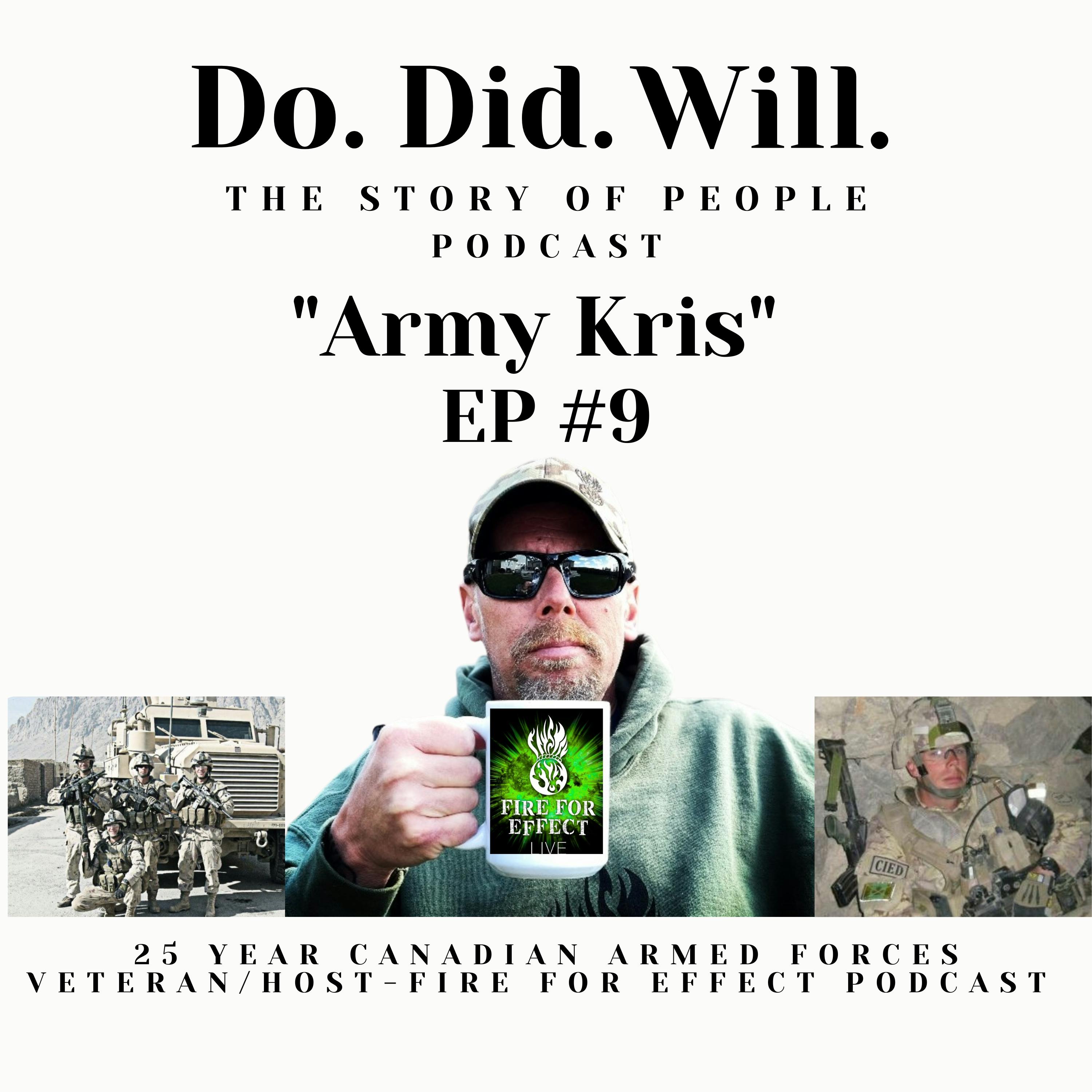 ”Army Kris” (25 year Veteran of the Canadian Armed Forces, Host of the Fire for Effect Podcast)