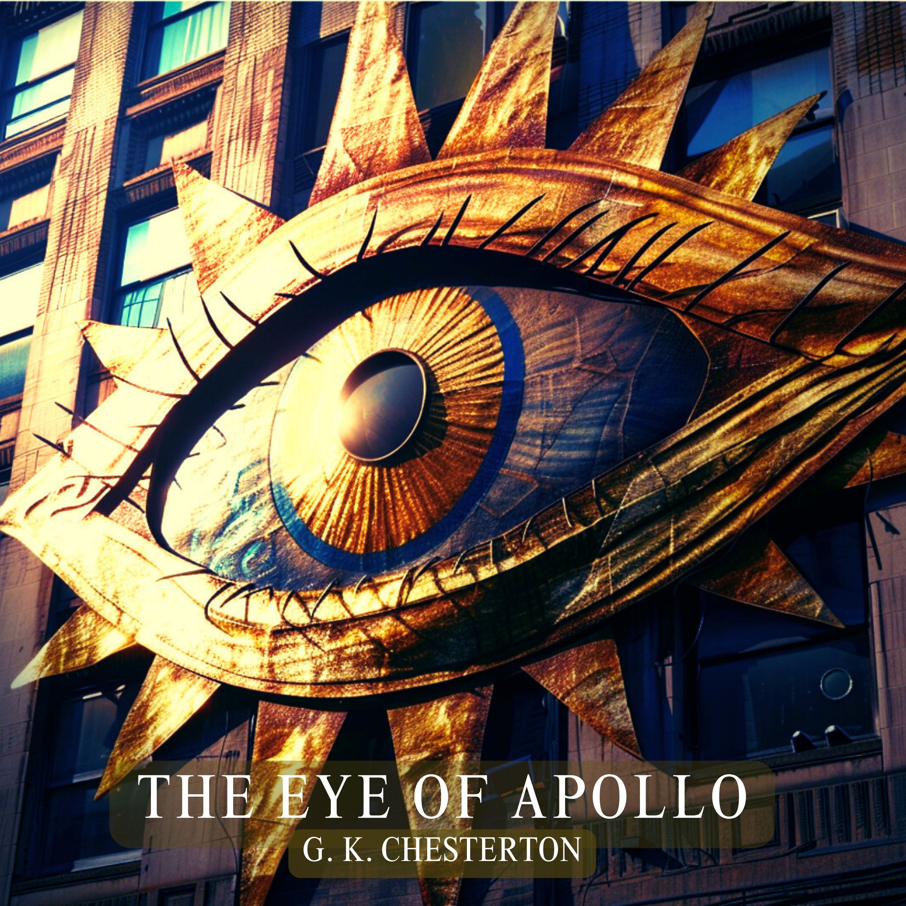 The Eye of Apollo by G. K Chesteron