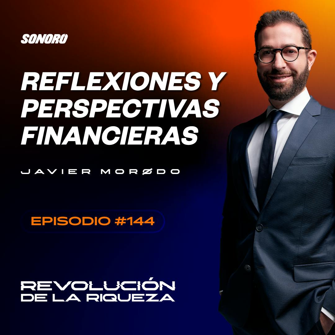 144. Reflexiones y perspectivas financieras con Javier Morodo