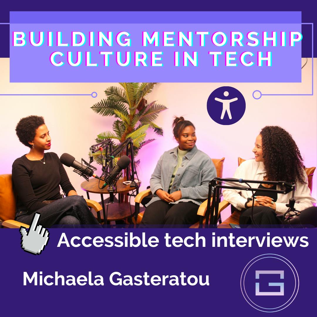 Michaela Gasteratou - Part 2: Building a mentorship culture, accessible interview practices Michaela Gasteratou - Part 2: Building a mentorship culture, accessible interview practices