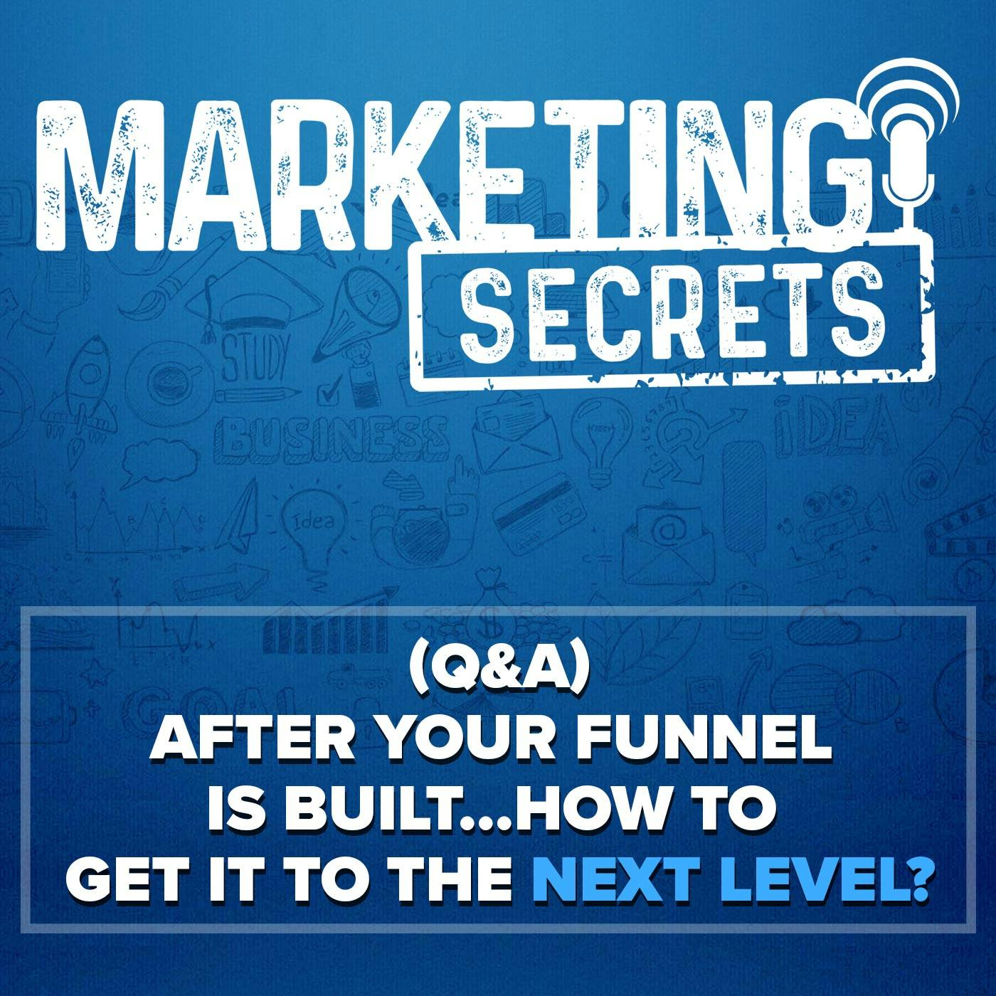 (Q&A) After Your Funnel Is Built... How To Get It To The Next Level?