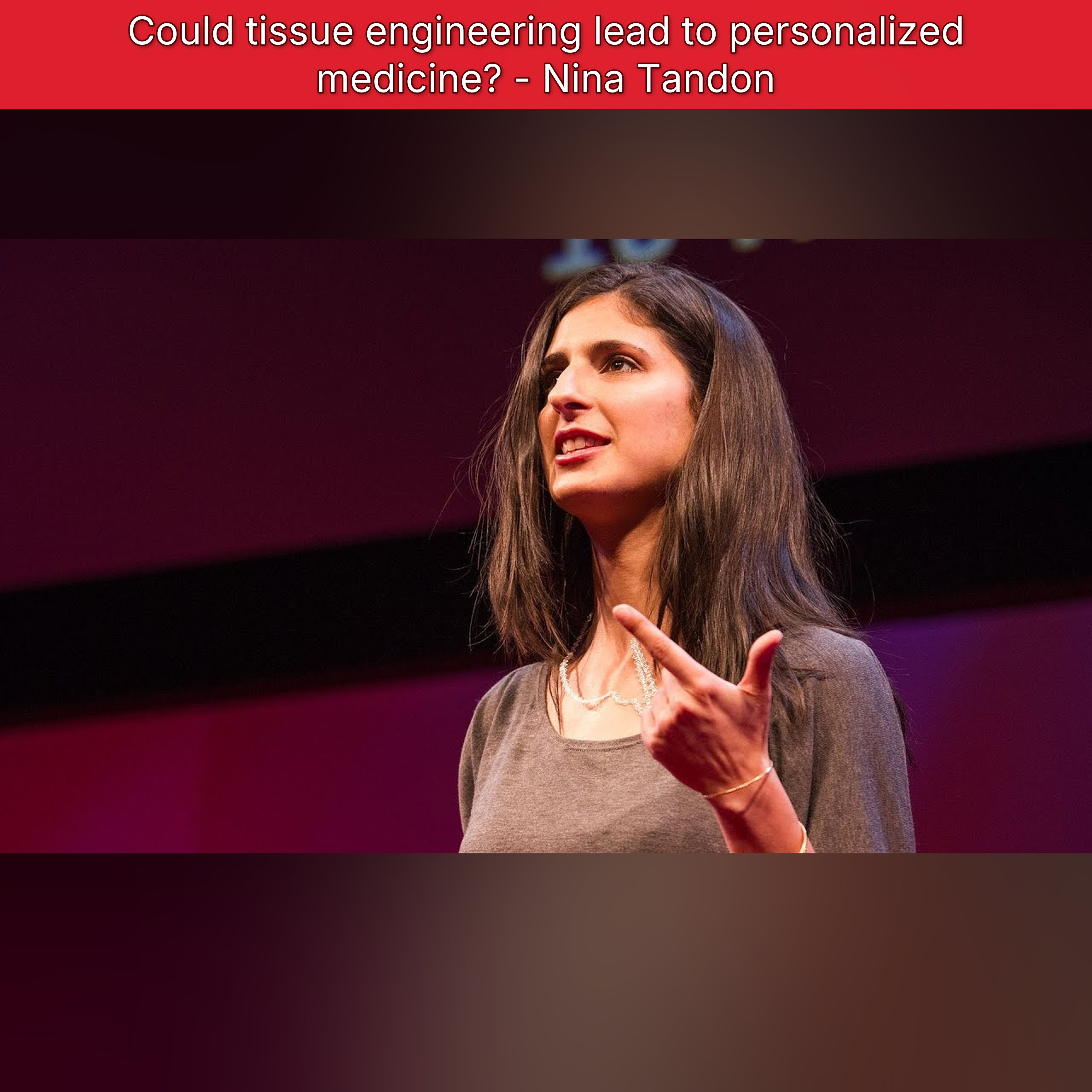 Could tissue engineering lead to personalized medicine? - Nina Tandon