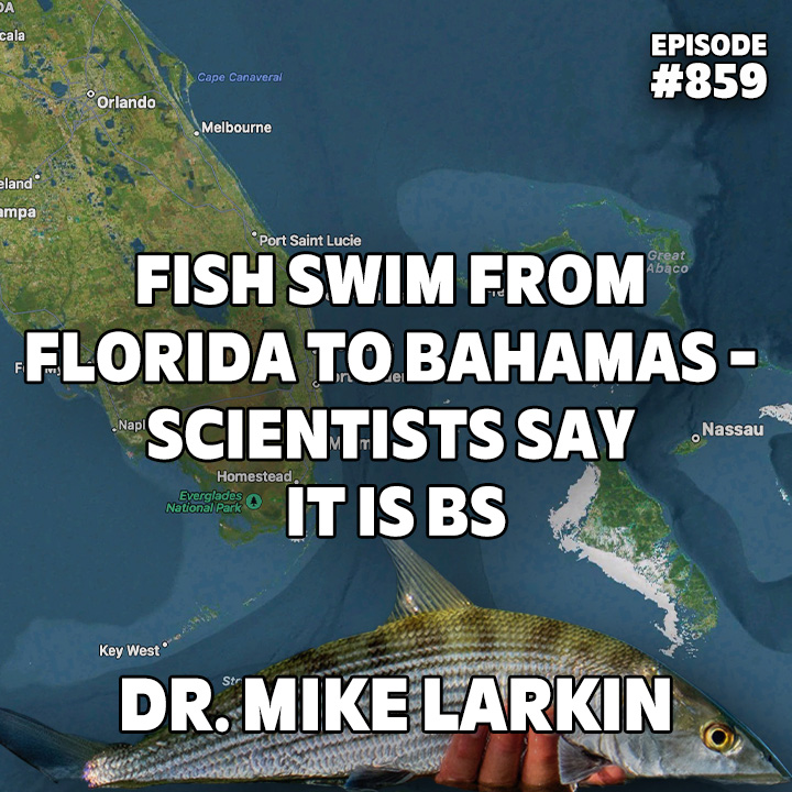 Fish Swim From FL To Bahamas - Scientists Say It Is BS - Dr Mike Larkin
