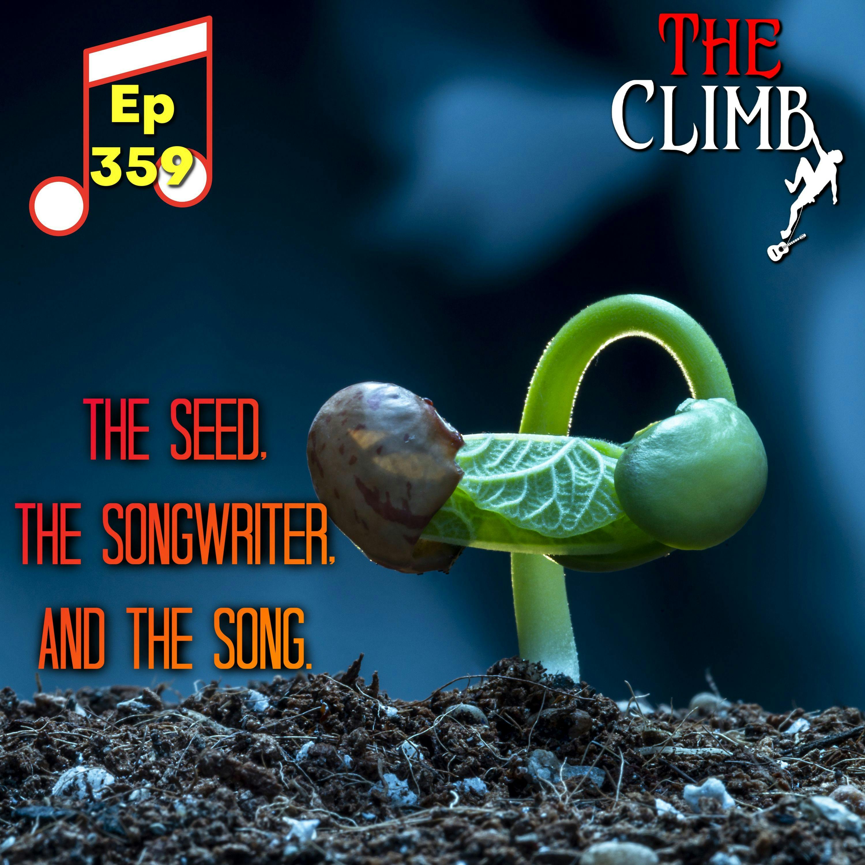 Ep 359: The Seed, The Song, and The Songwriter