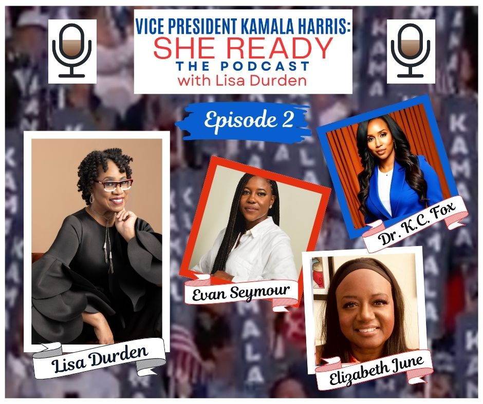 EP 2: Vice President Kamala Harris She Ready The Podcast with Lisa Durden episode artwork