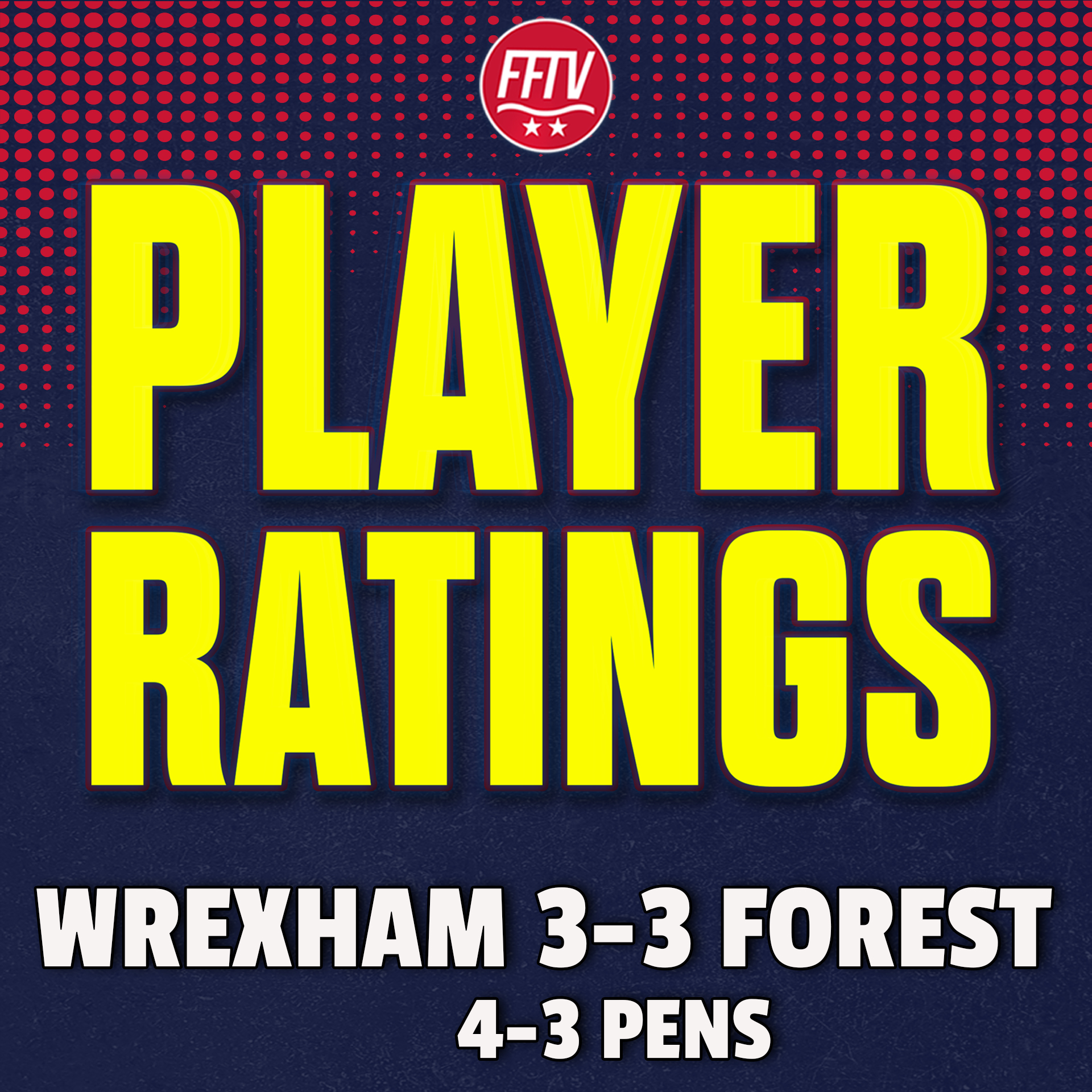 Leave Dyche in Wrexham! Wrexham 3-3 Nottingham Forest (4-3 Pens) | Match Reaction & Player Ratings