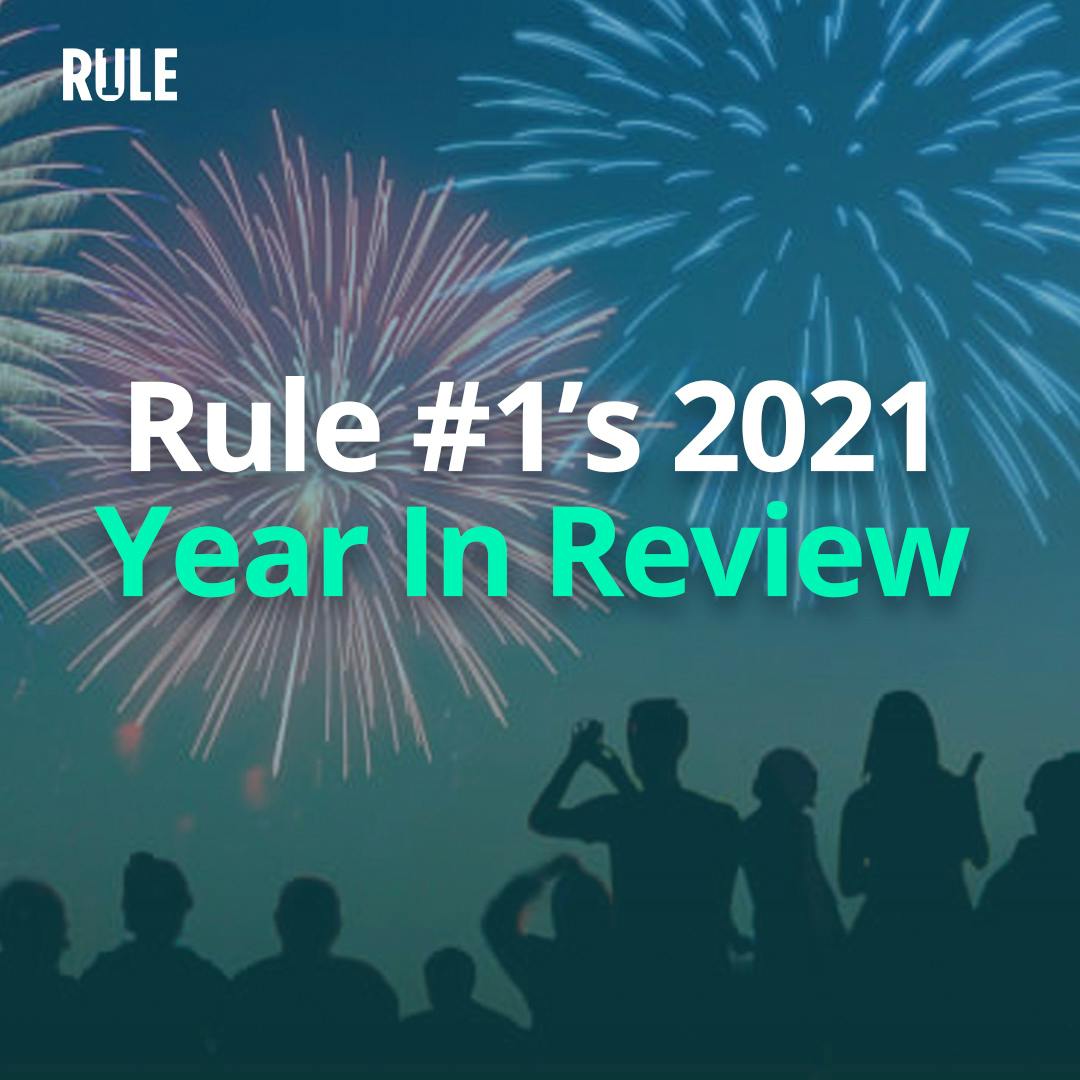 349- Rule #1’s 2021 Year in Review