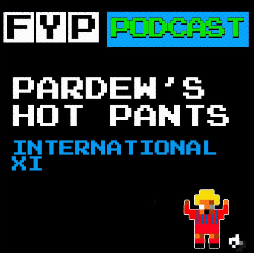 Pardew's Hot Pants Volume 11 | International XI episode artwork