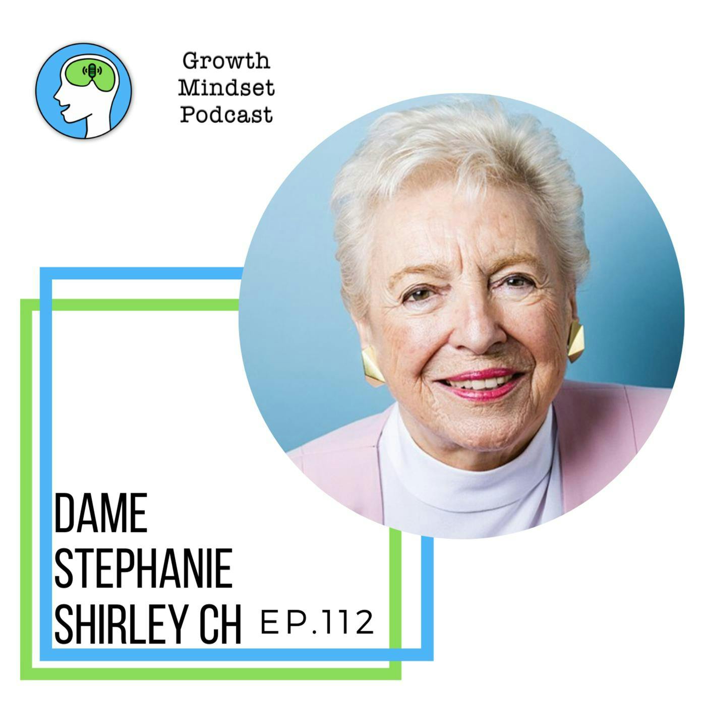 109: Life Lessons from a Legend - Dame Stephanie Shirley CH