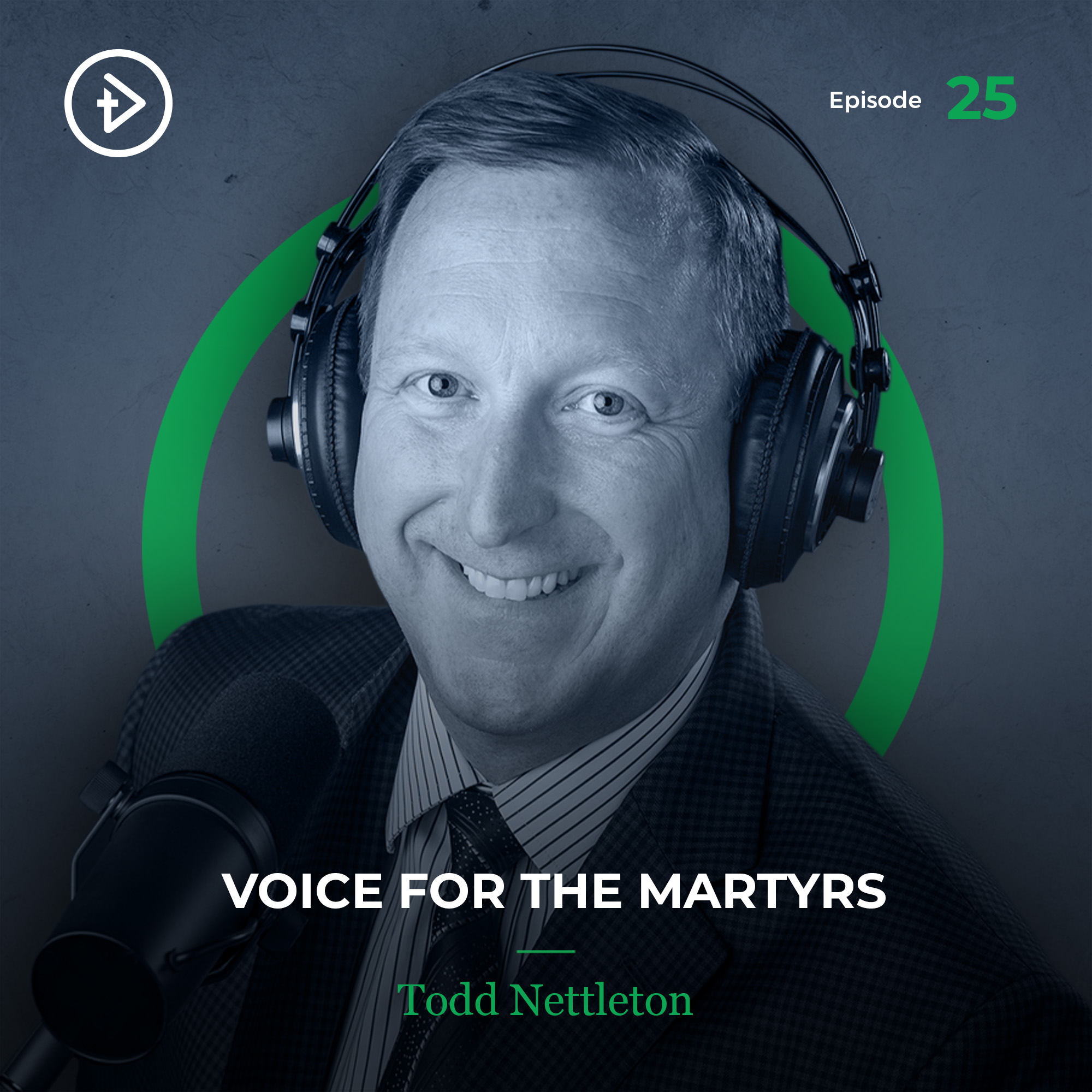 REMASTERED: #25 Voice for the Martyrs - Todd Nettleton