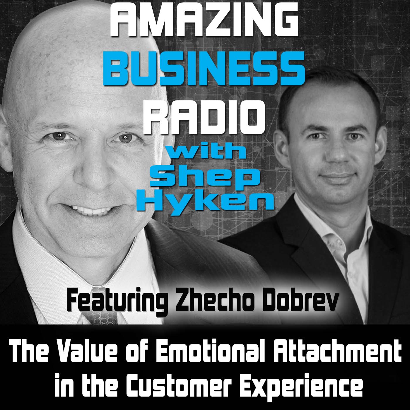 The Value of Emotional Attachment in the Customer Experience Featuring Zhecho Dobrev