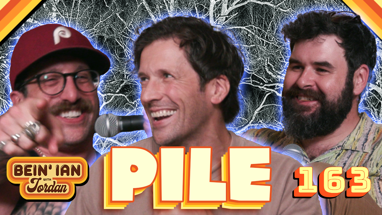 Heaps & Heaps W/ PILE | Bein' Ian with Jordan Episode #163