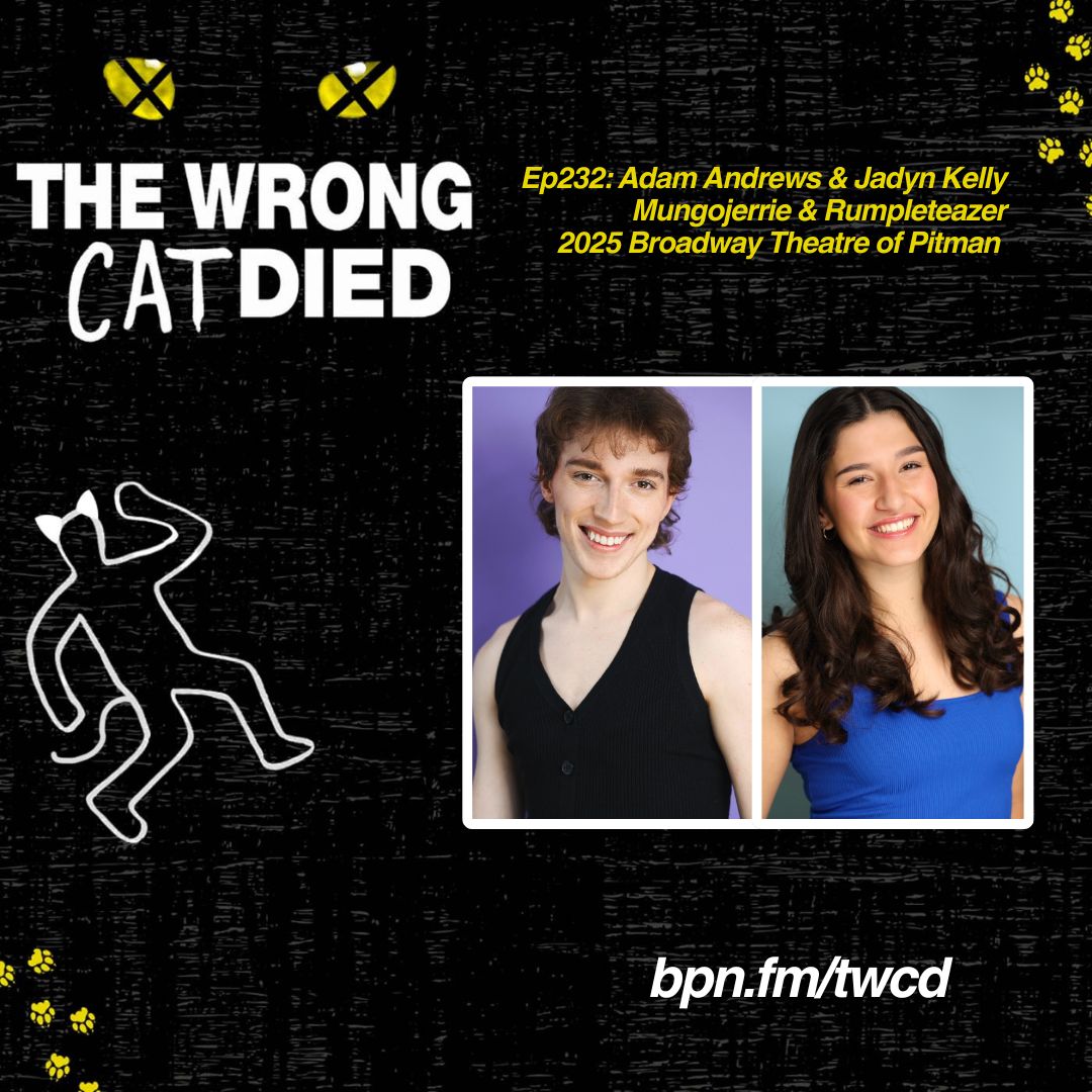 Ep232 - Adam Andrews & Jadyn Kelly, Mungojerrie & Rumpleteazer in 2025 Broadway Theatre of Pitman Production
