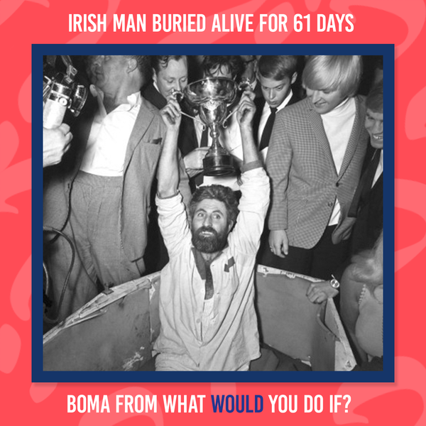 What Would You Do If? BONUS | Irish Man Chooses To Be Buried Alive! podcast artwork