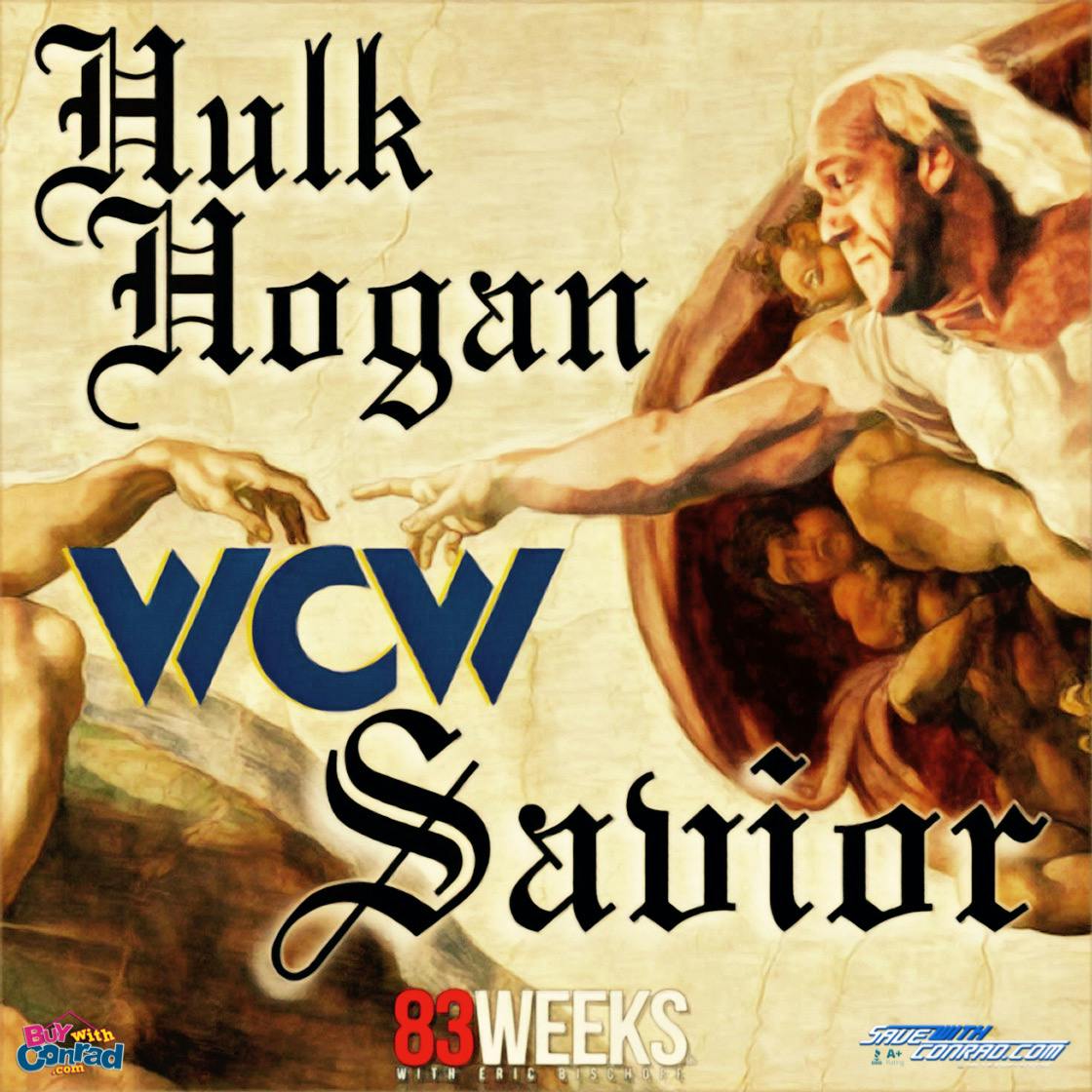 83 Weeks #233: Hulk Hogan - WCW Savior