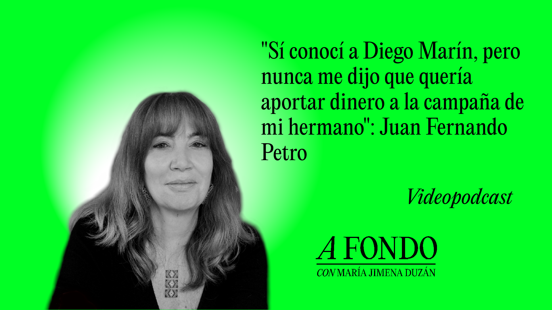 "Sí conocí a Diego Marín, pero nunca me dijo que quería aportar dinero a la campaña de mi hermano": Juan Fernando Petro
