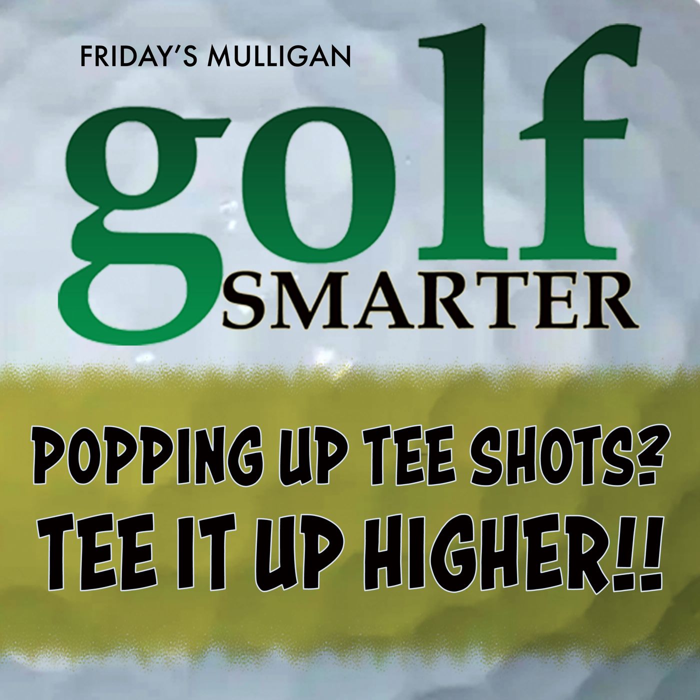 Popping Up Your Tee Shots? Tee It Up Higher! featuring Frank O'Connell episode artwork