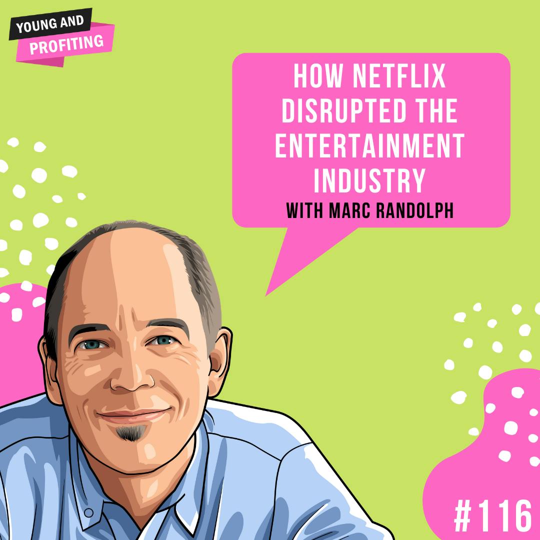 Marc Randolph: How Netflix Disrupted The Entertainment Industry | E116 by Hala Taha | YAP Media Network