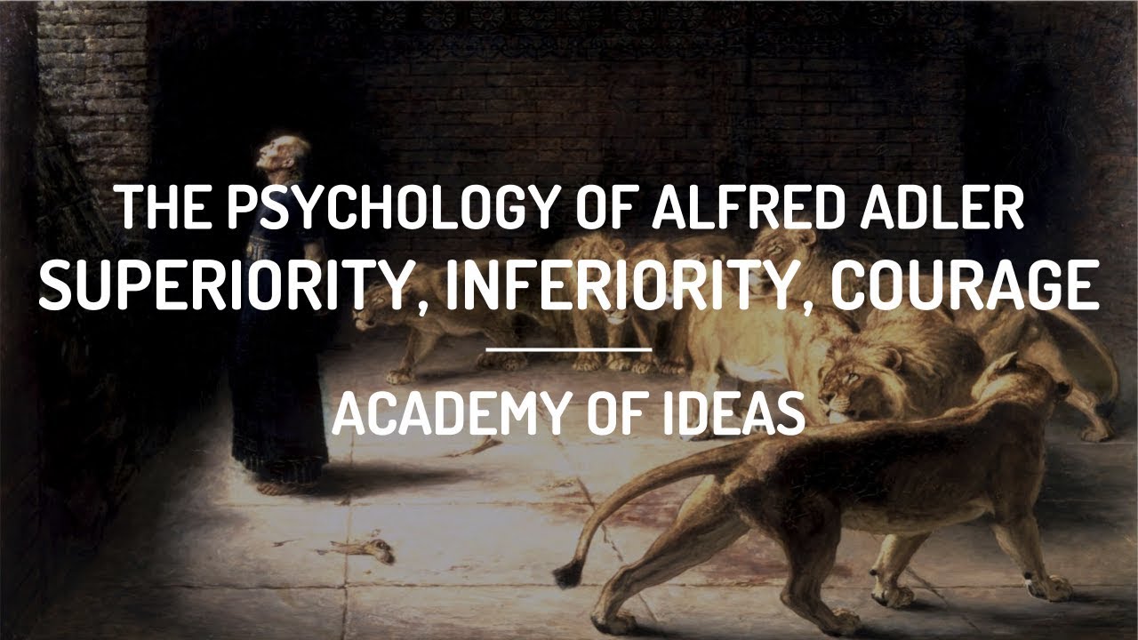 The Psychology of Alfred Adler: Superiority, Inferiority, and Courage