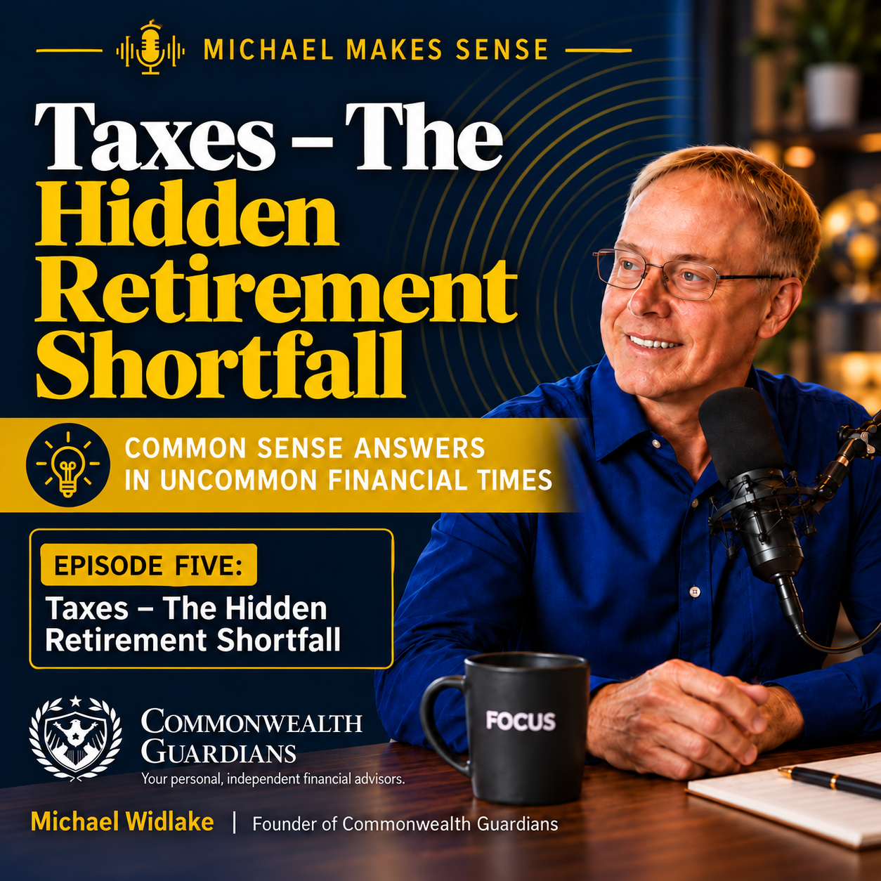 Are Taxes the Hidden Shortfall in Your Retirement Plan? | Michael Makes Sense Ep. 05