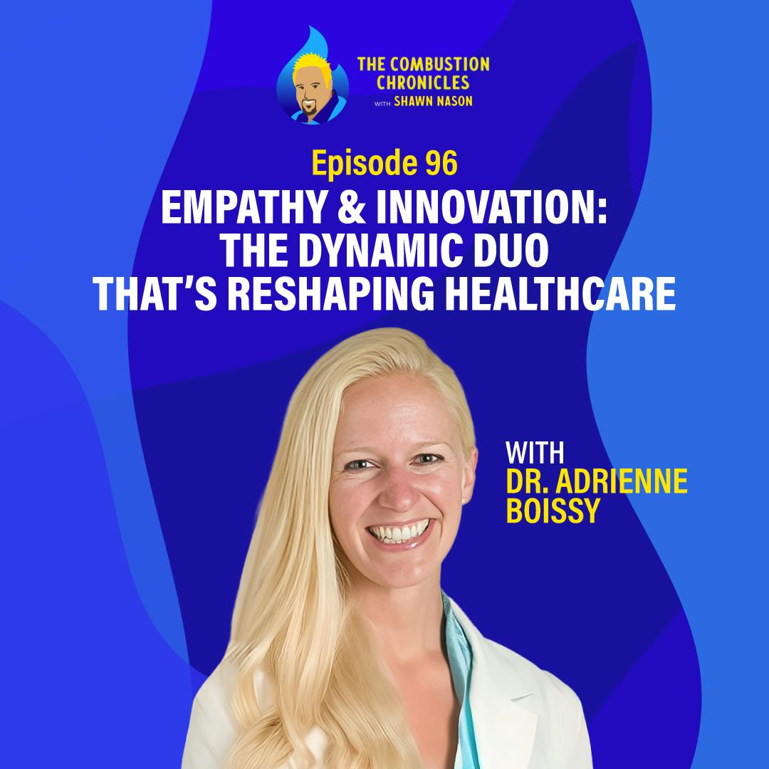 Empathy & Innovation: The Dynamic Duo that’s Reshaping Healthcare (with Dr. Adrienne Boissy)