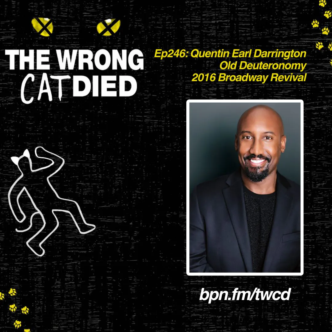 Ep246 - Quentin Earl Darrington, Old Deuteronomy in 2016 Broadway Revival Ep246 - Quentin Earl Darrington, Old Deuteronomy in 2016 Broadway Revival