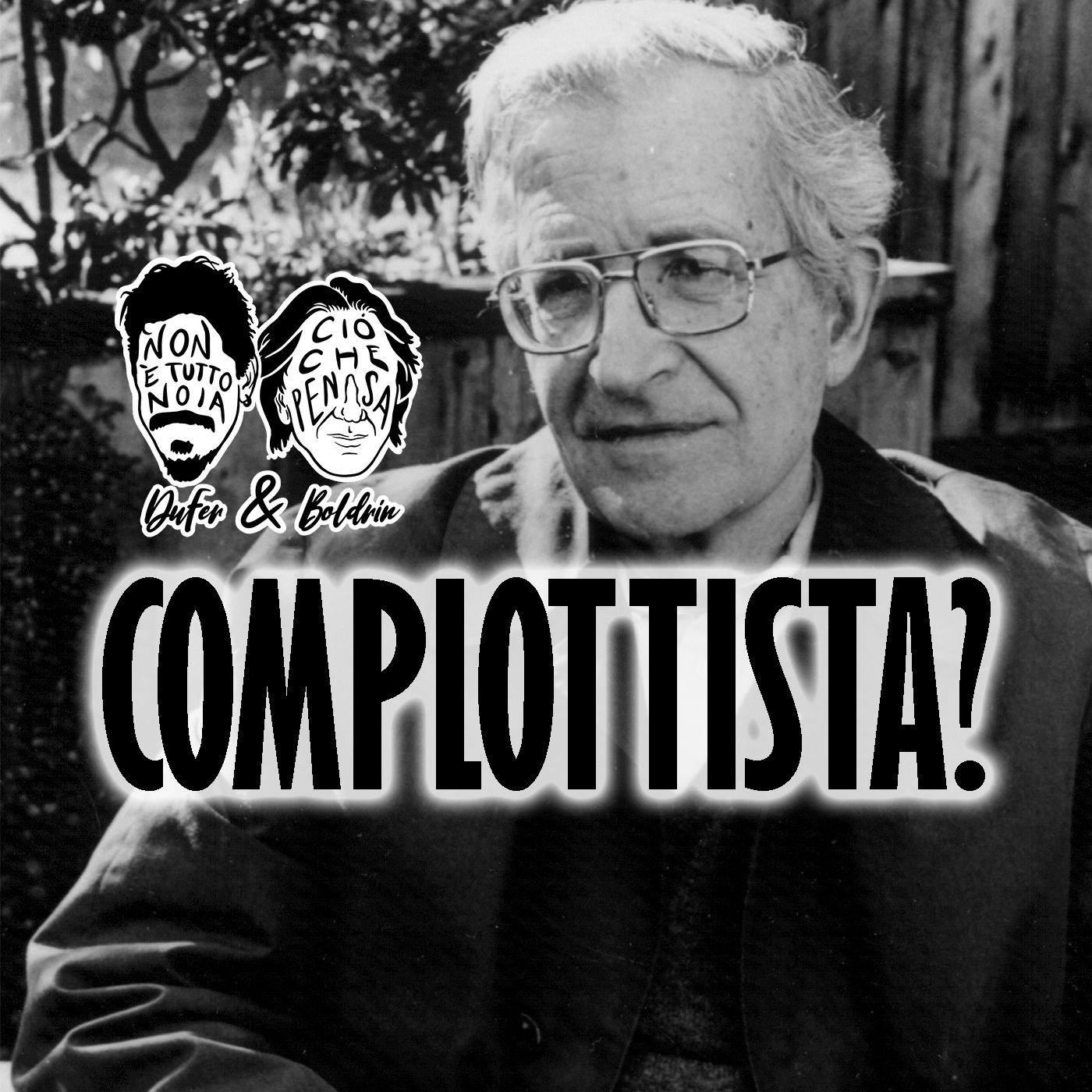 Noam Chomsky, l'Occidente e il Complottismo - DuFer e Boldrin