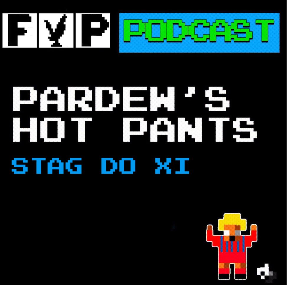 Pardew's Hot Pants Volume 10 | Stag Do XI episode artwork