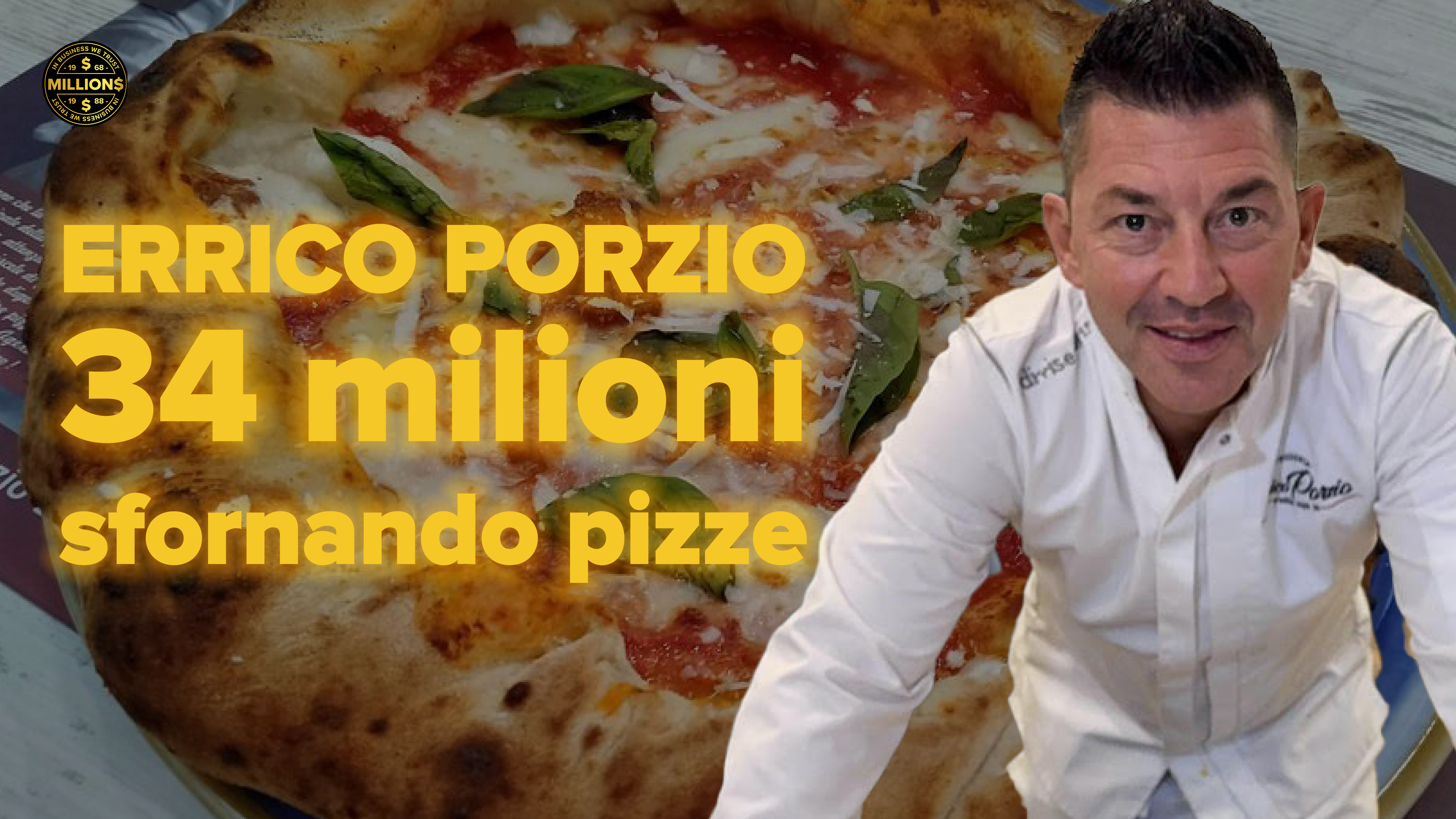 Il “Pizzatore” che fattura 34 MLN di €: ERRICO PORZIO | Millions Podcast ep.3 S3
