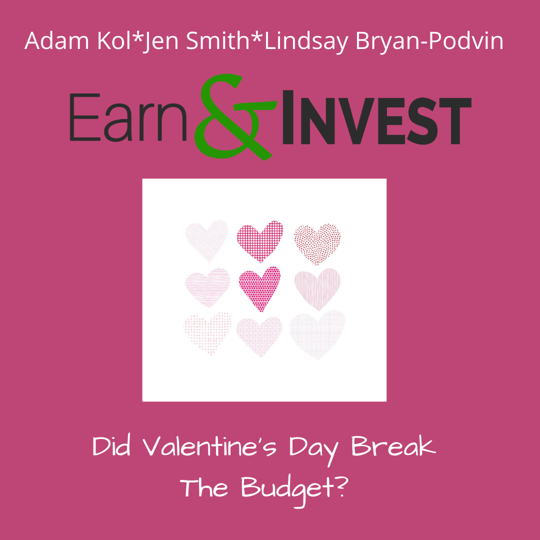 Did Valentine's Day Break The Budget w/ Lindsay Bryan-Podvin, Adam Kol, and Jen Smith